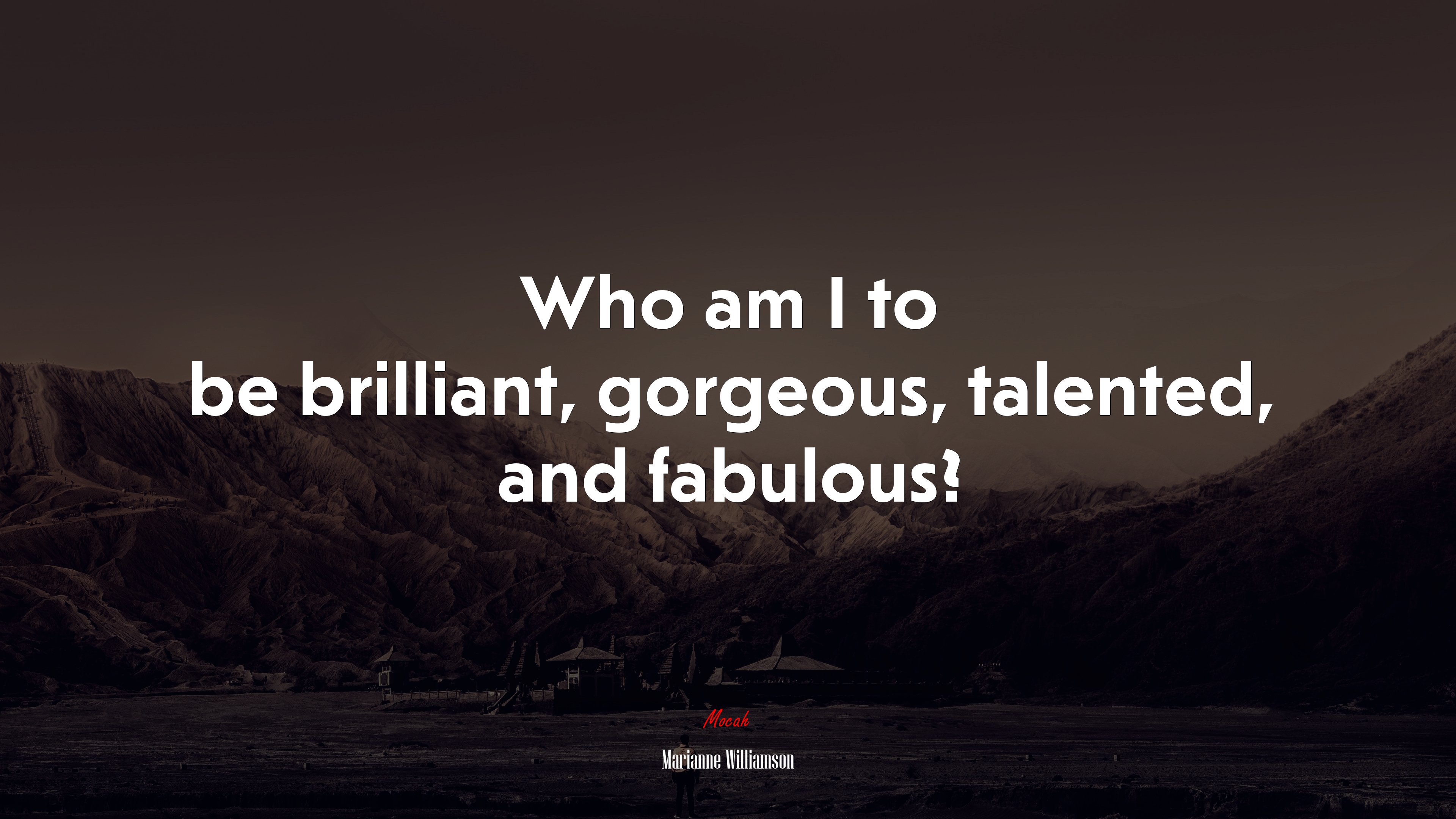 Who am I to be brilliant, gorgeous, talented, and fabulous? | Marianne Williamson quote HD Wallpaper