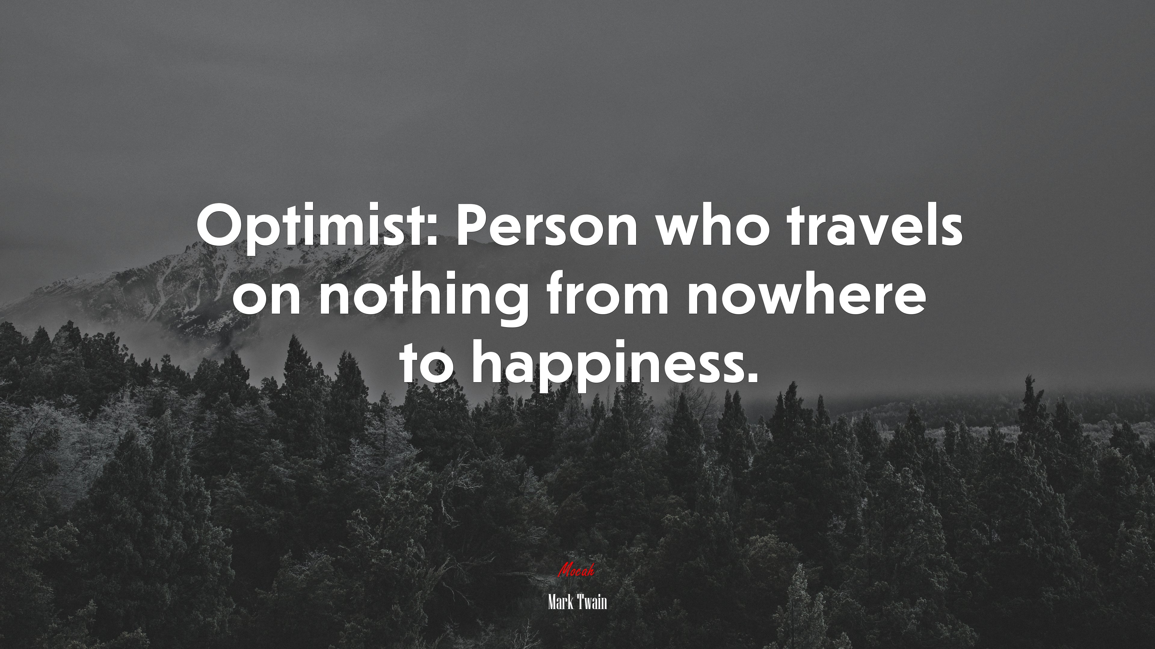 Optimist: Person who travels on nothing from nowhere to happiness. | Mark Twain quote HD Wallpaper