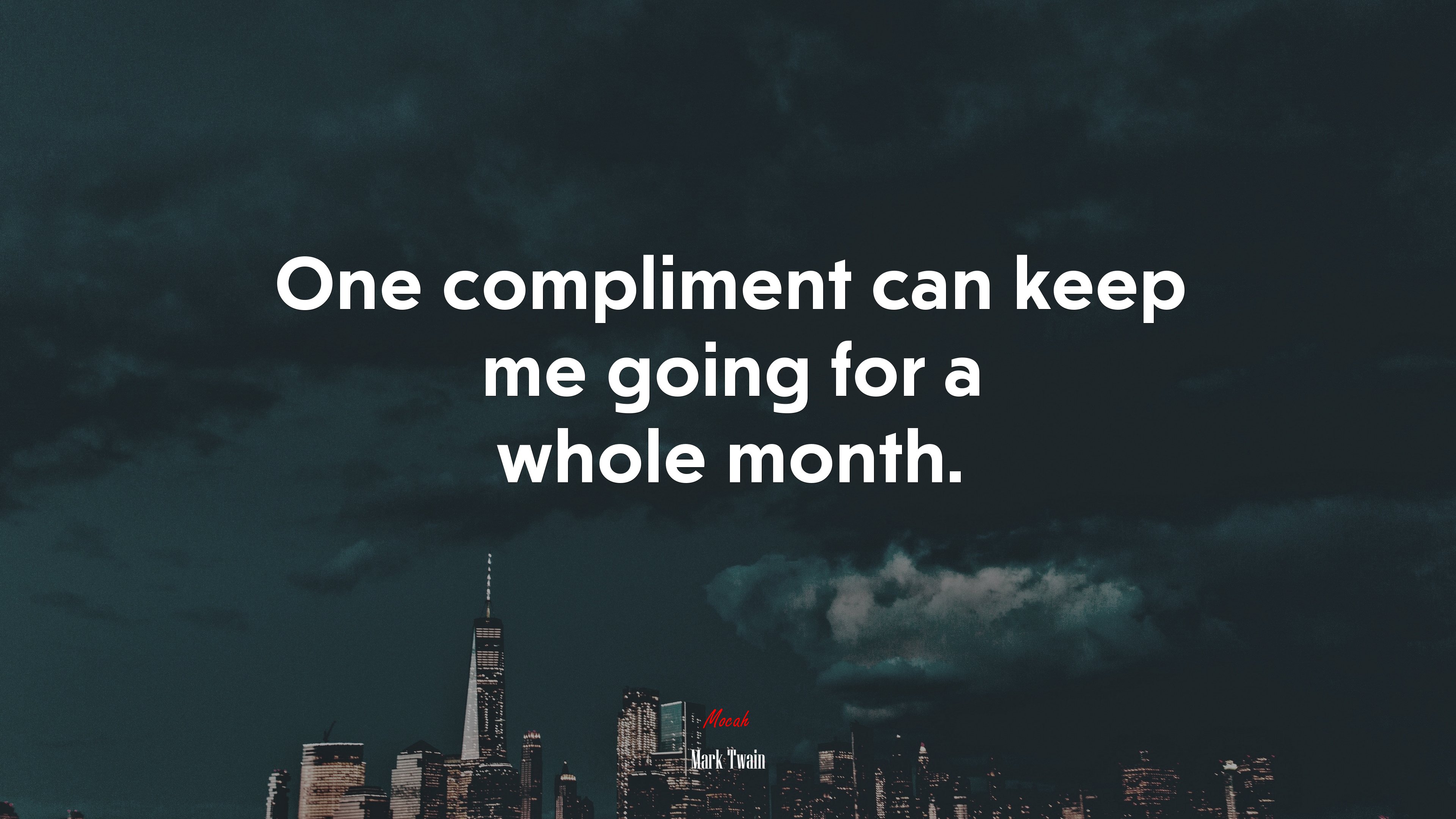 One compliment can keep me going for a whole month. | Mark Twain quote HD Wallpaper