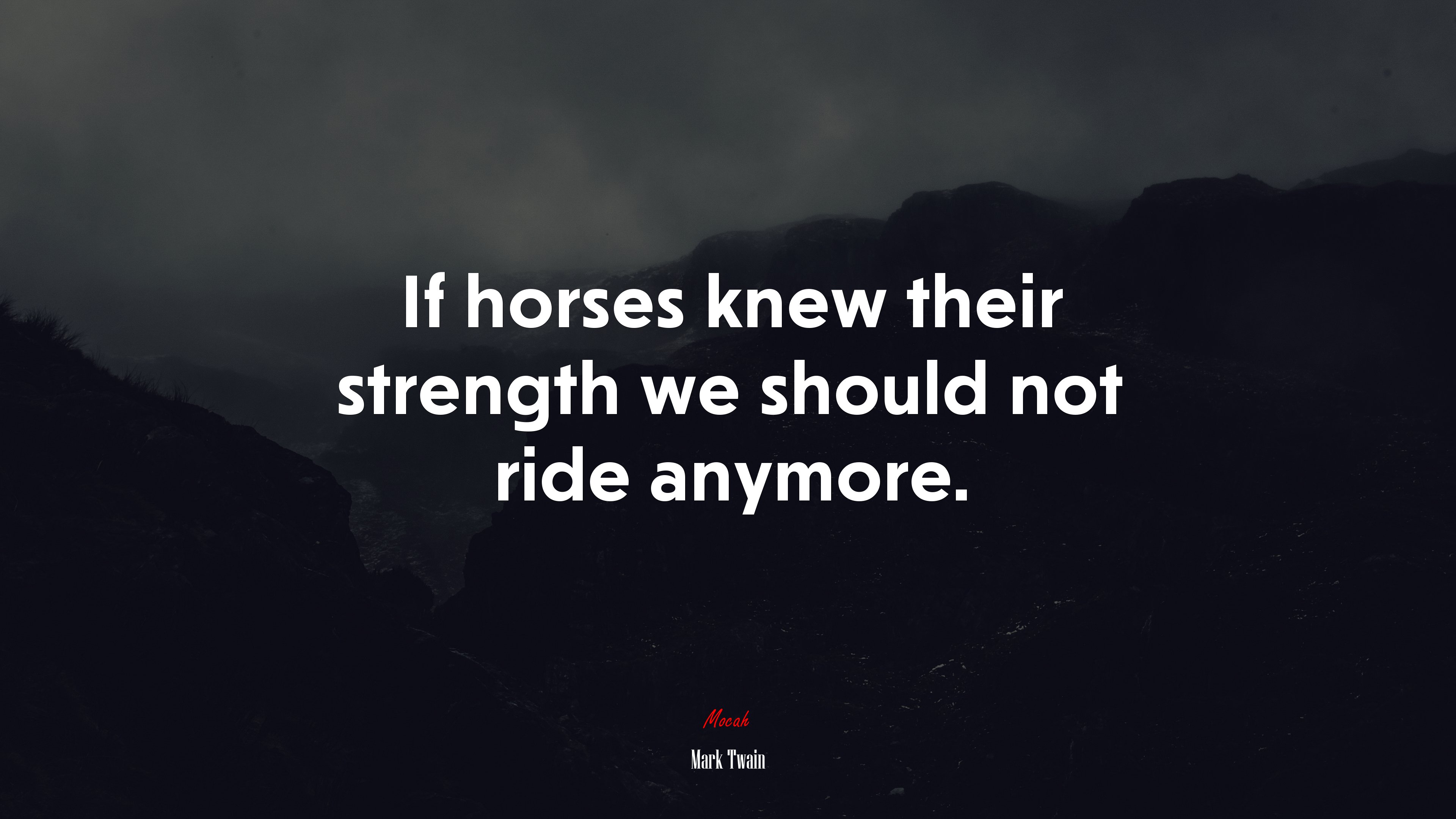 If horses knew their strength we should not ride anymore. | Mark Twain quote HD Wallpaper