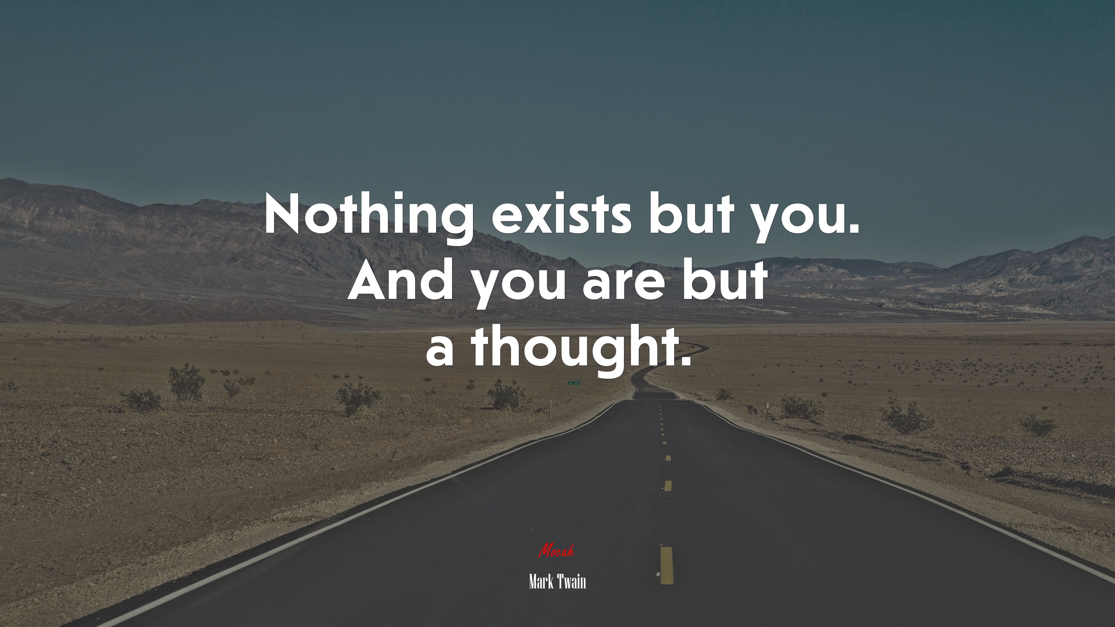 Nothing exists but you. And you are but a thought. | Mark Twain quote HD Wallpaper