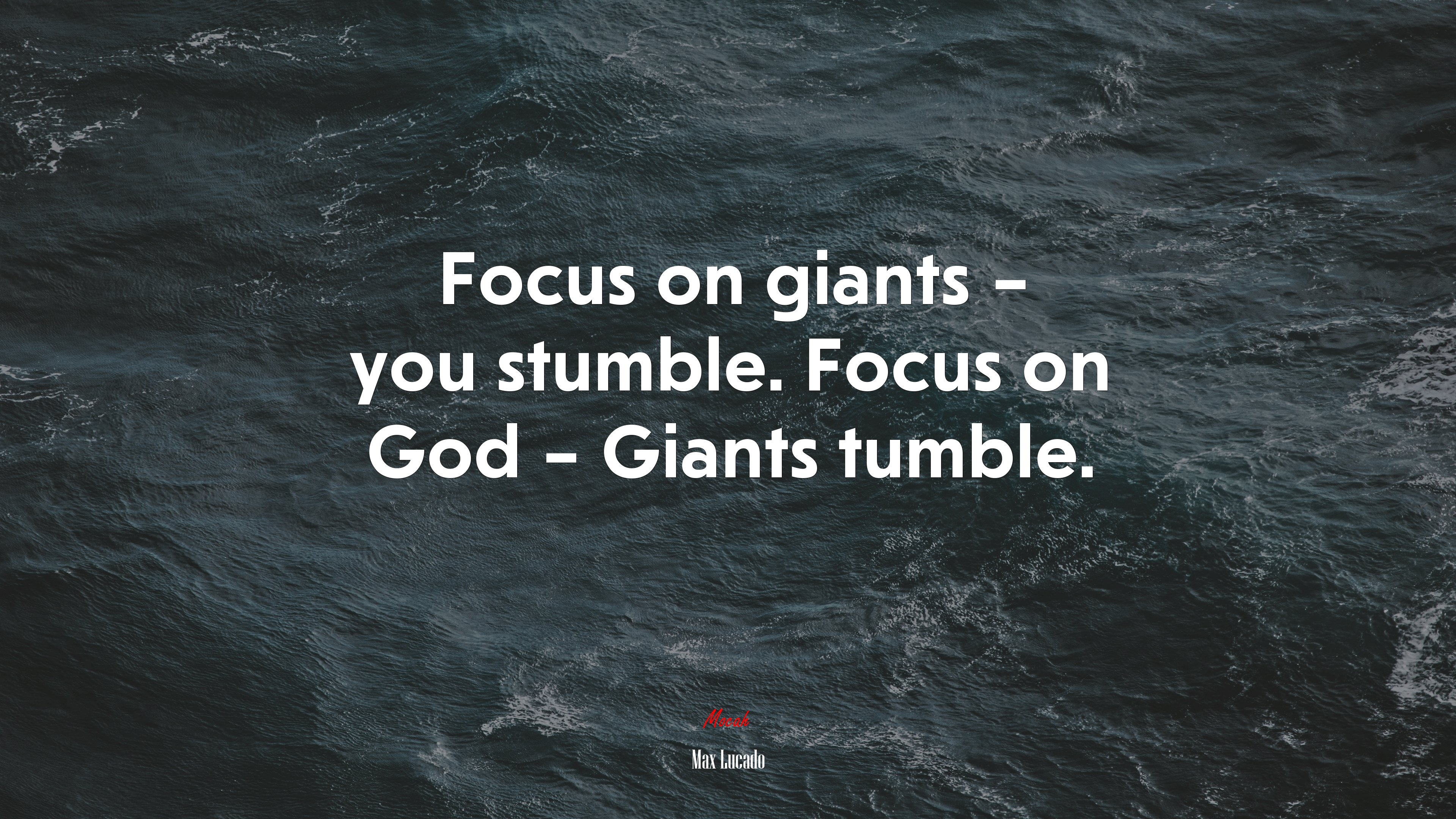 Focus on giants – you stumble. Focus on God – Giants tumble. | Max Lucado quote HD Wallpaper