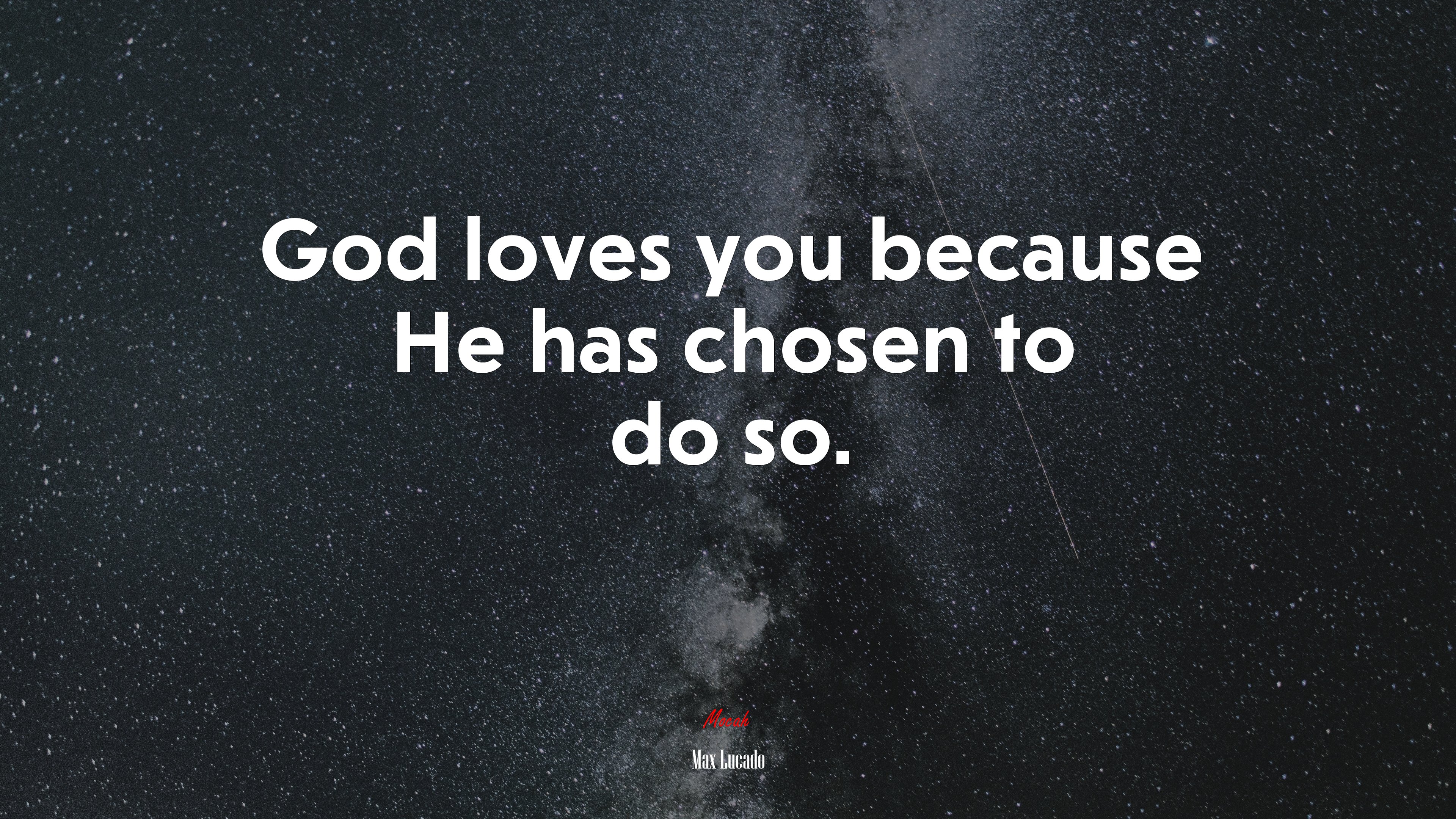 God loves you because He has chosen to do so. | Max Lucado quote HD Wallpaper