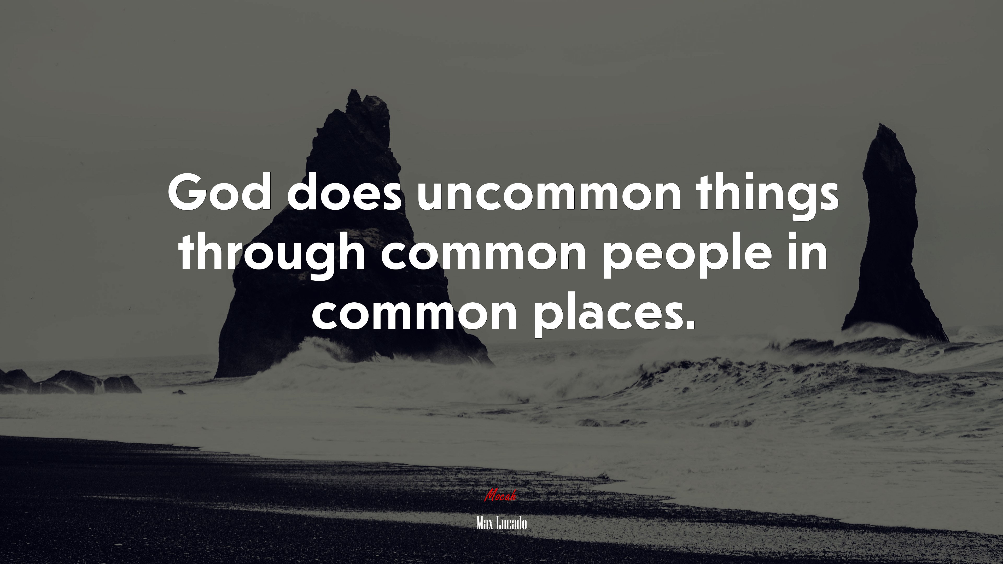 God does uncommon things through common people in common places. | Max Lucado quote HD Wallpaper