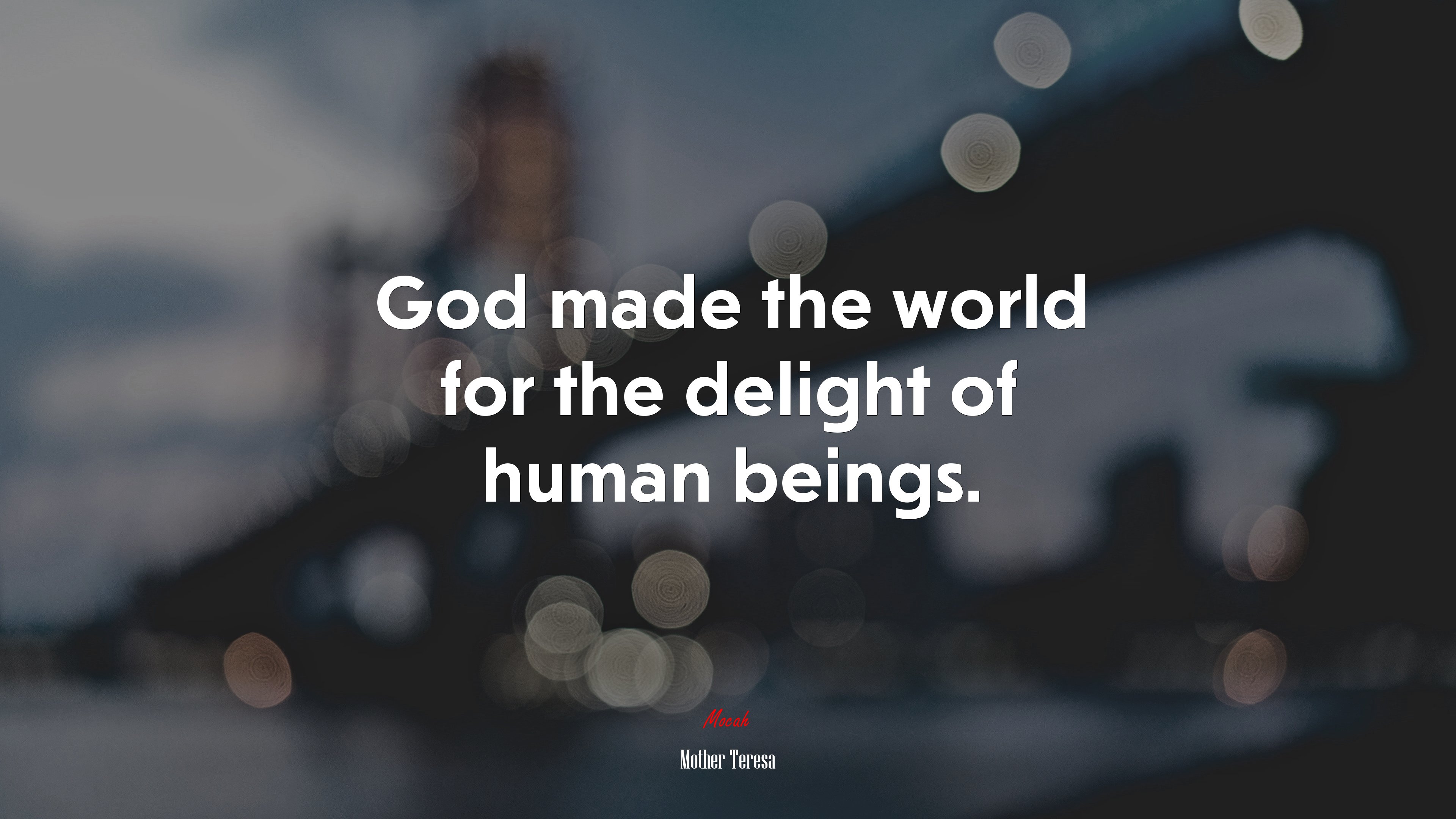 God made the world for the delight of human beings. | Mother Teresa quote HD Wallpaper