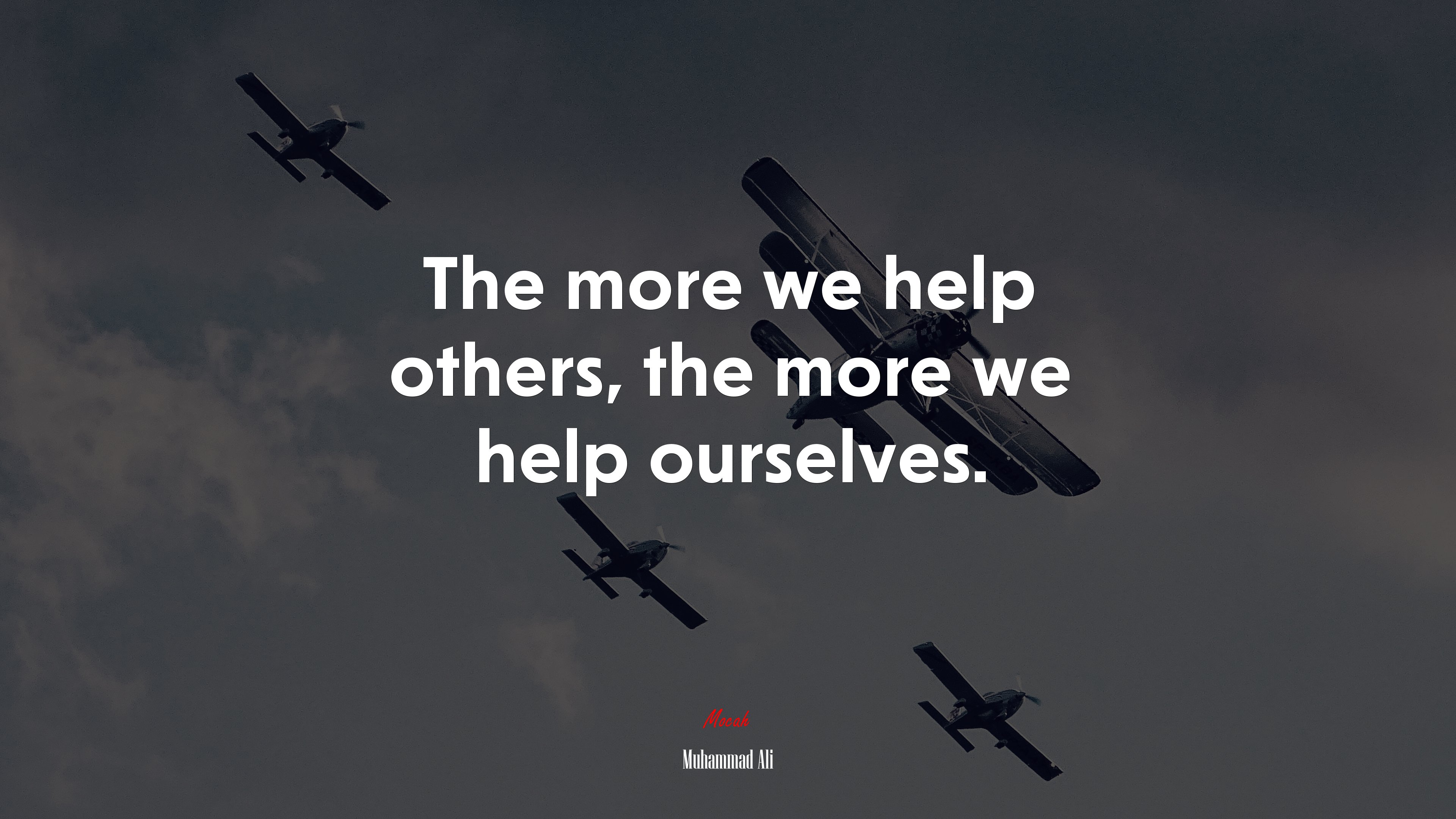 The more we help others, the more we help ourselves. | Muhammad Ali quote HD Wallpaper