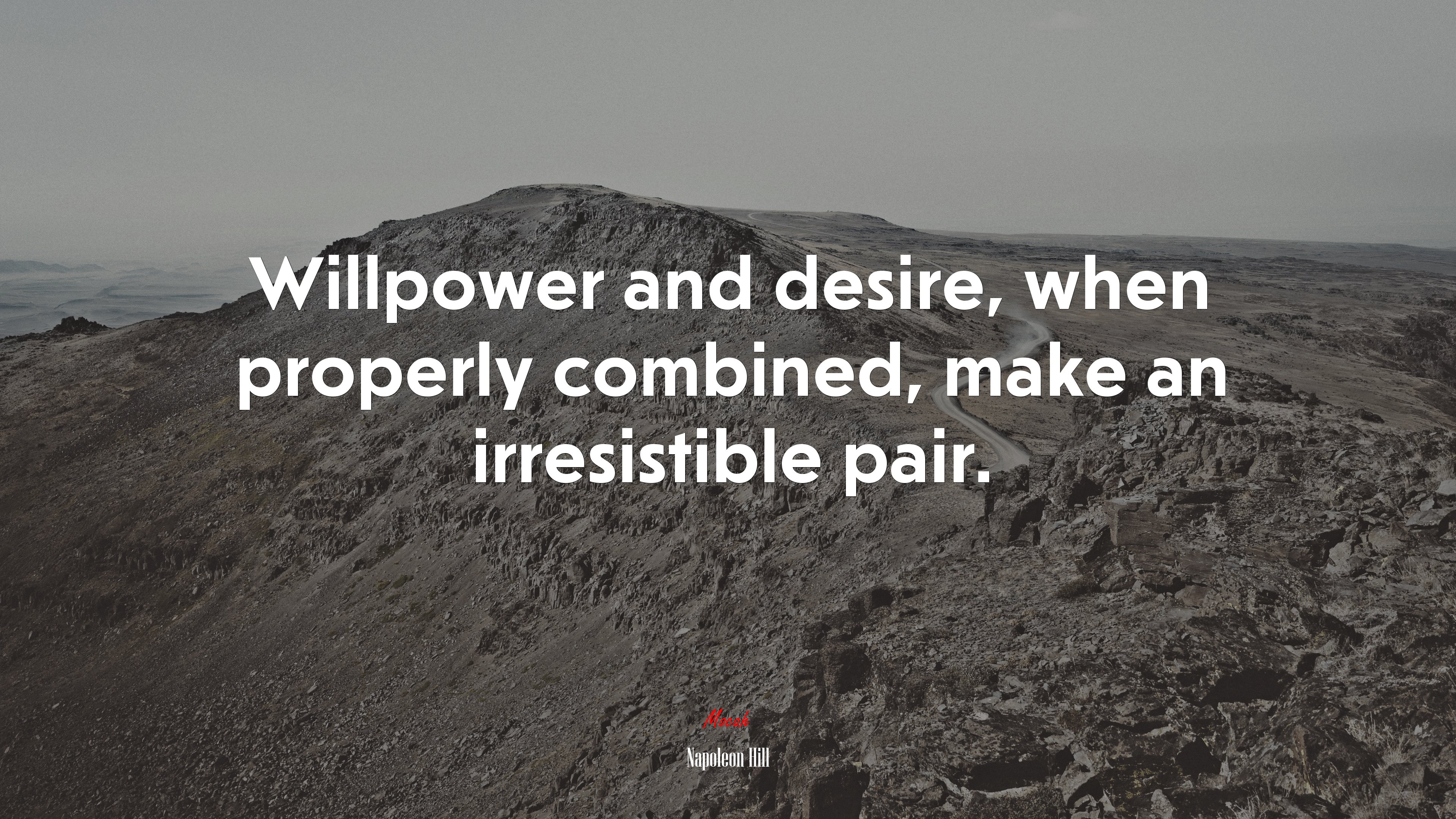 Willpower and desire, when properly combined, make an irresistible pair. | Napoleon Hill quote HD Wallpaper