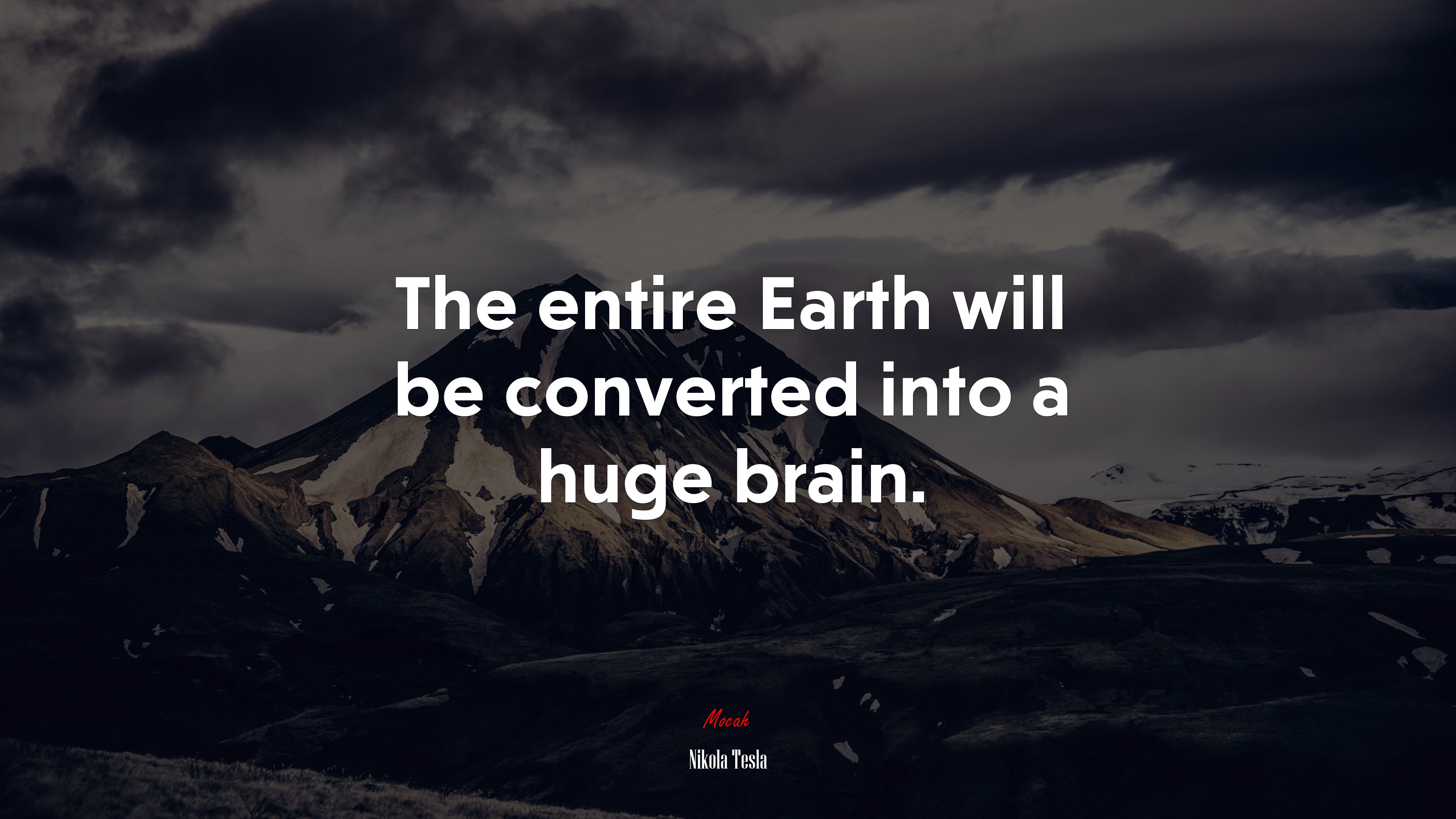 The entire Earth will be converted into a huge brain. | Nikola Tesla quote HD Wallpaper
