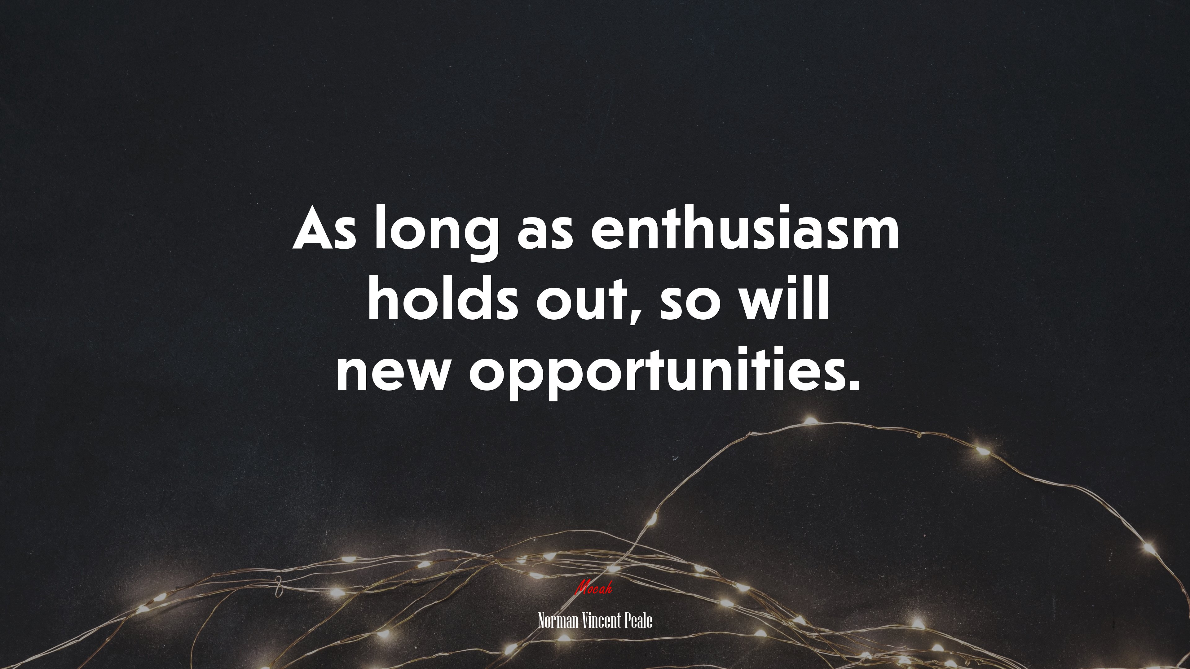 As long as enthusiasm holds out, so will new opportunities. | Norman Vincent Peale quote HD Wallpaper