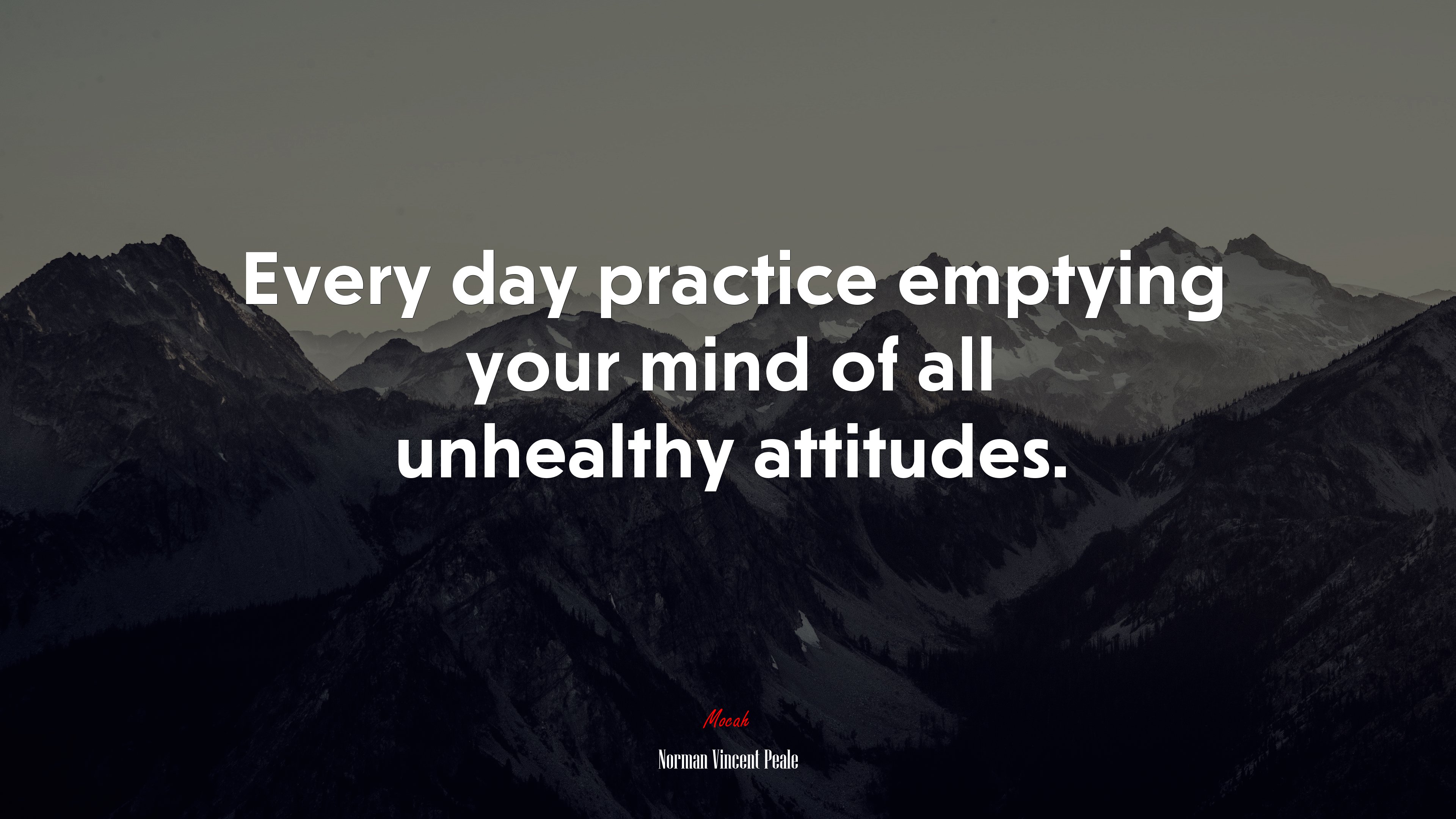 Every day practice emptying your mind of all unhealthy attitudes. | Norman Vincent Peale quote HD Wallpaper
