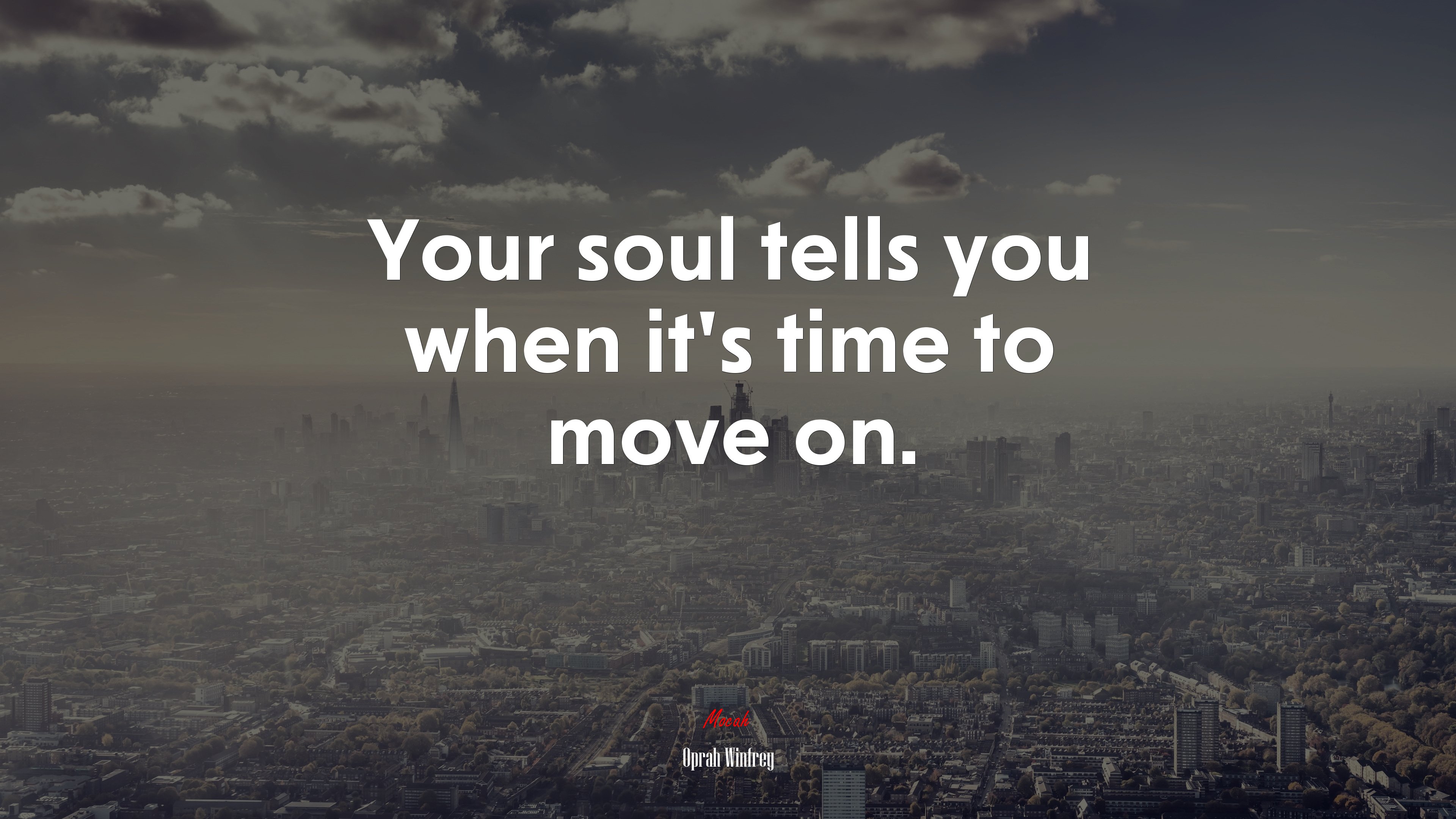 Your soul tells you when it’s time to move on. | Oprah Winfrey quote HD Wallpaper