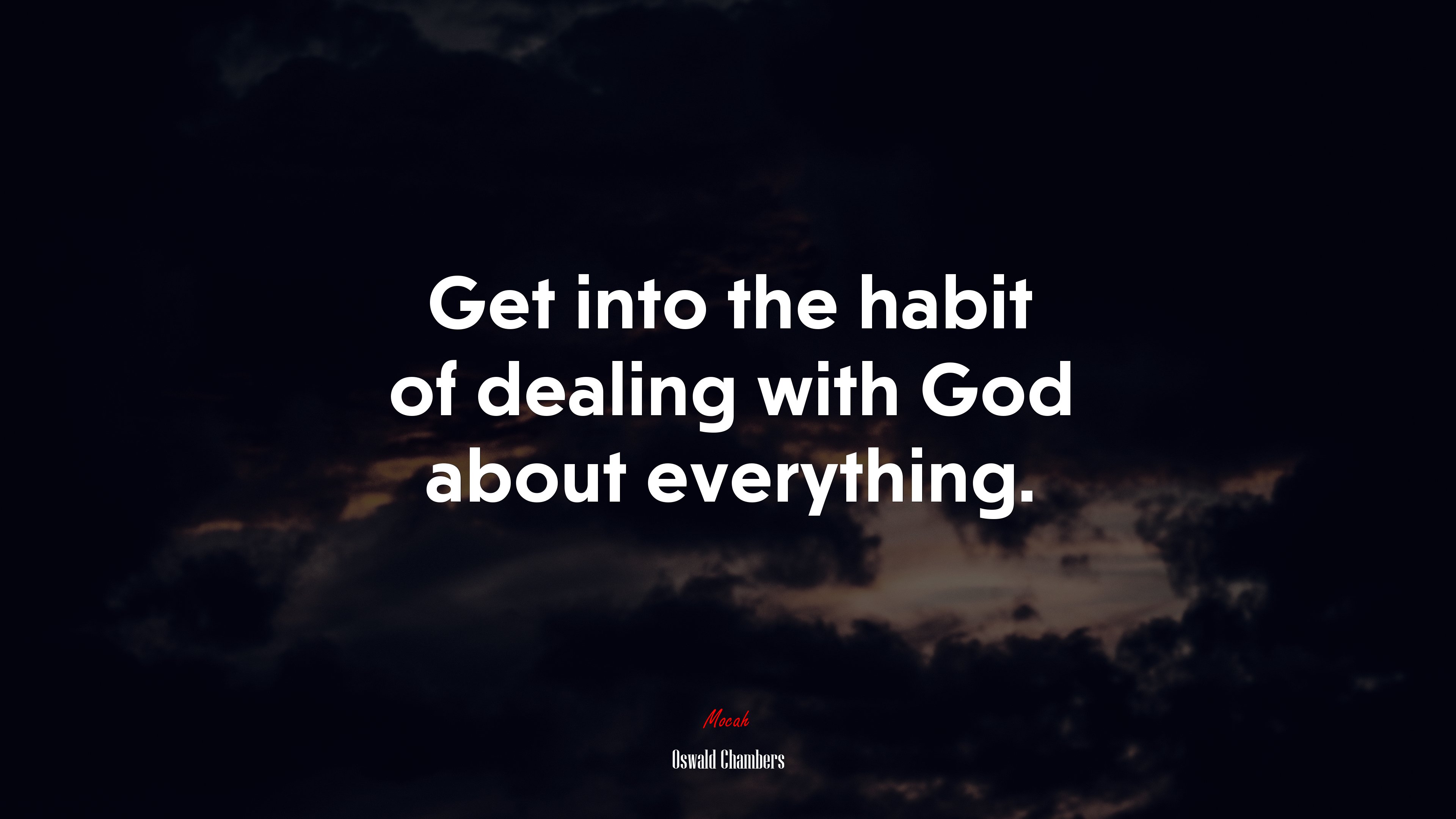 Get into the habit of dealing with God about everything. | Oswald Chambers quote HD Wallpaper