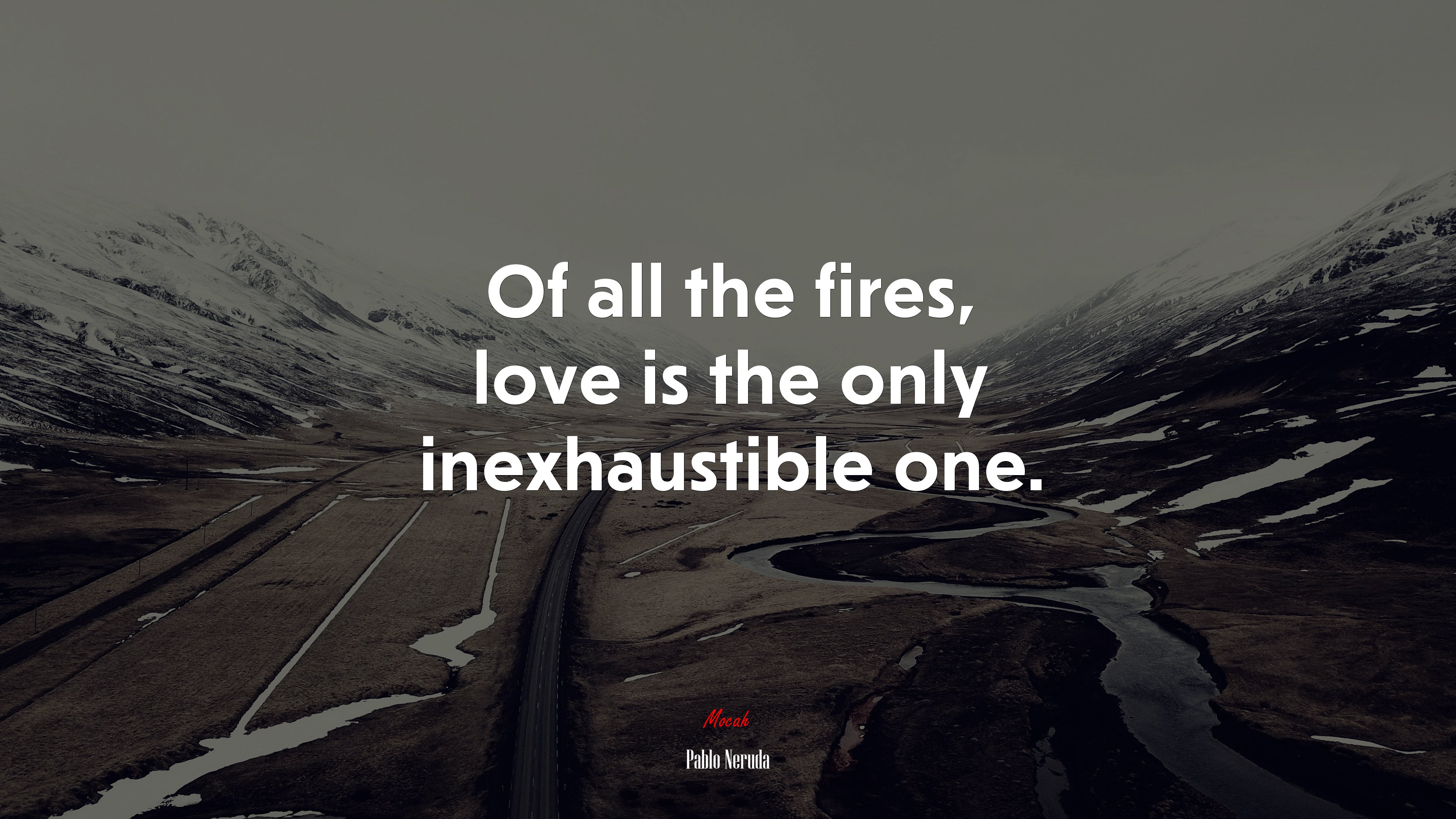 Of all the fires, love is the only inexhaustible one. | Pablo Neruda quote HD Wallpaper