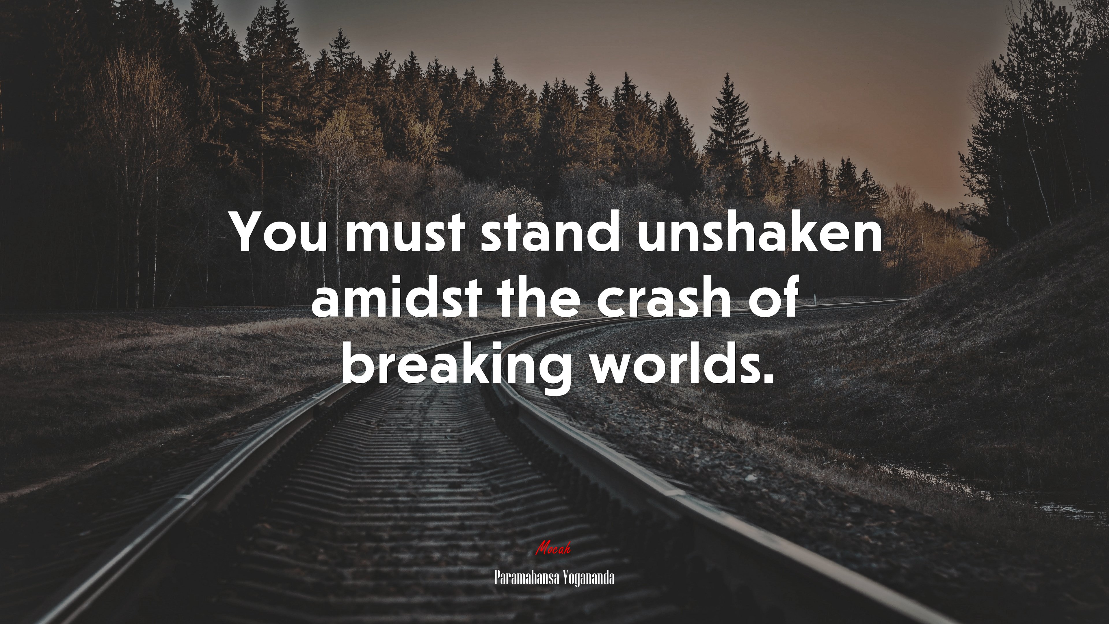 You must stand unshaken amidst the crash of breaking worlds. | Paramahansa Yogananda quote HD Wallpaper