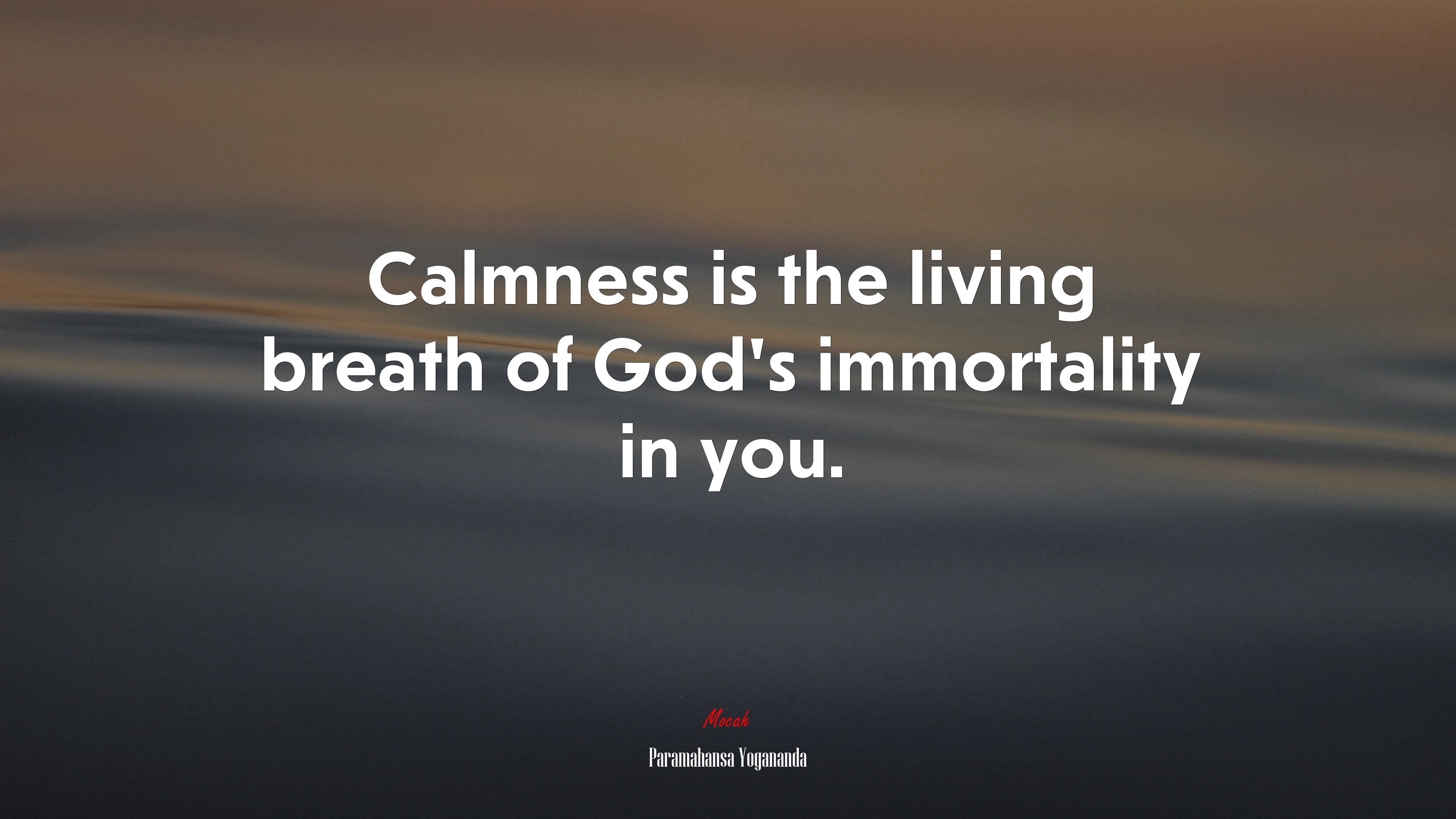 Calmness is the living breath of God’s immortality in you. | Paramahansa Yogananda quote HD Wallpaper
