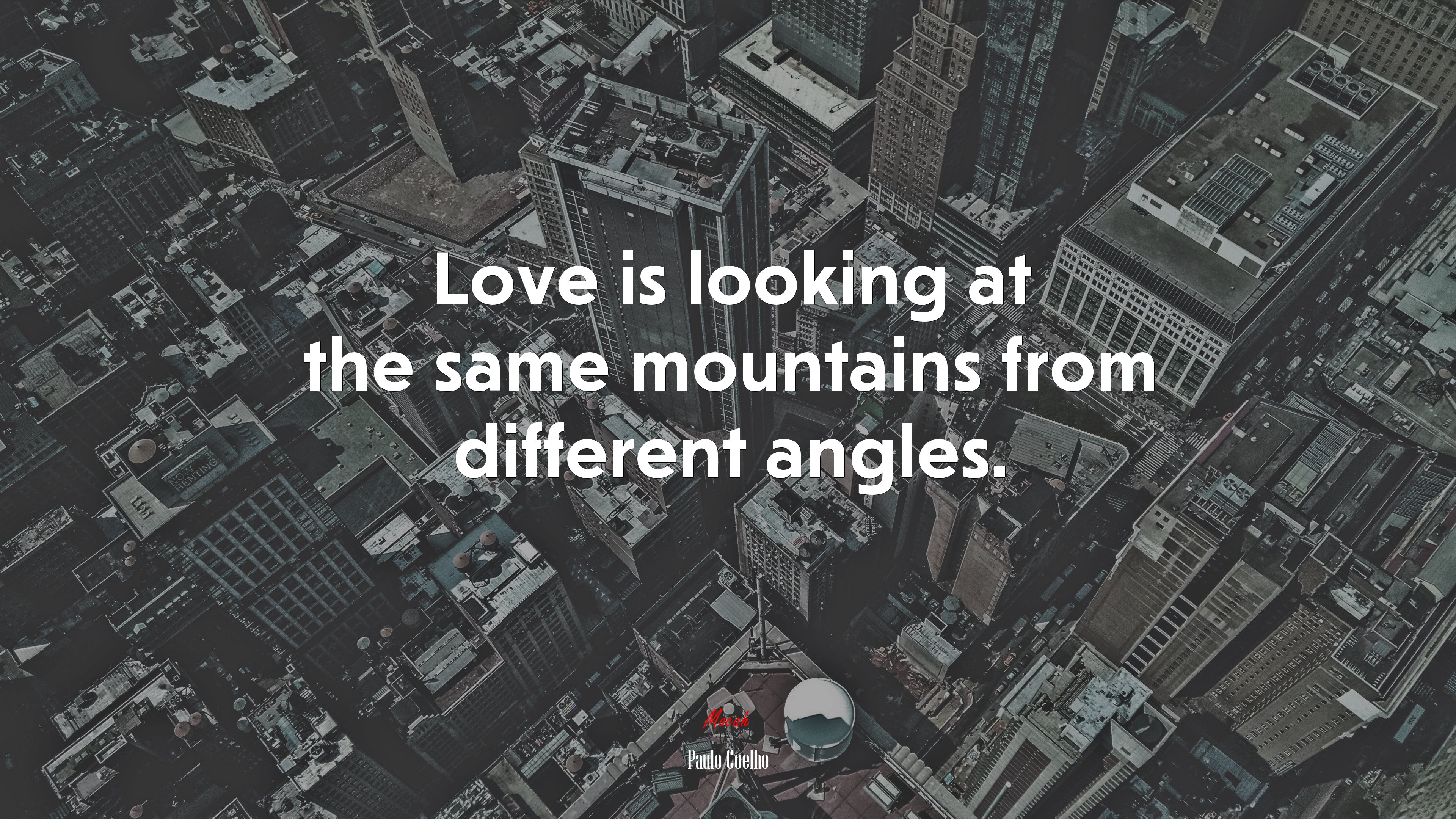 Love is looking at the same mountains from different angles. | Paulo Coelho quote HD Wallpaper