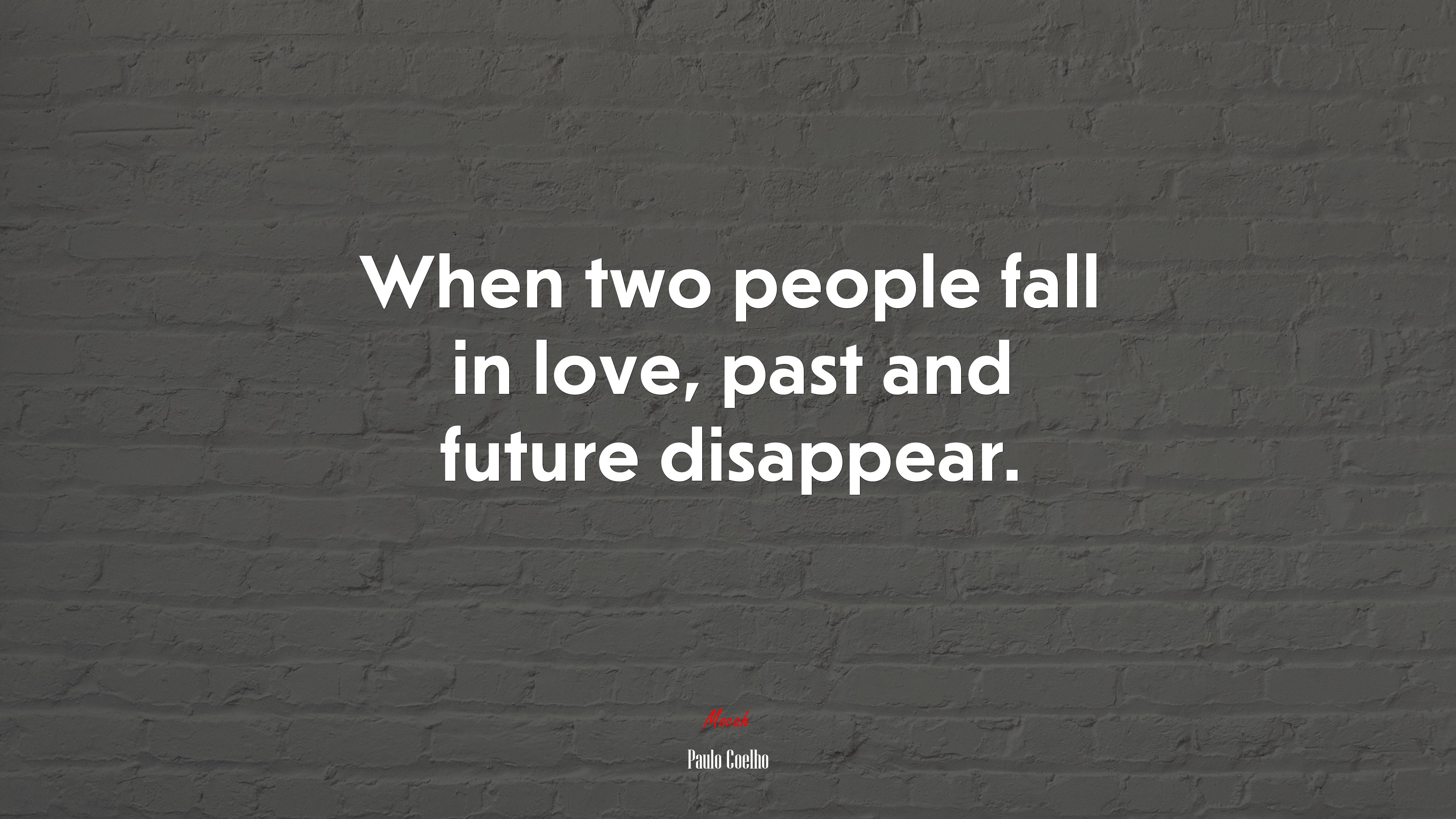When two people fall in love, past and future disappear. | Paulo Coelho quote HD Wallpaper