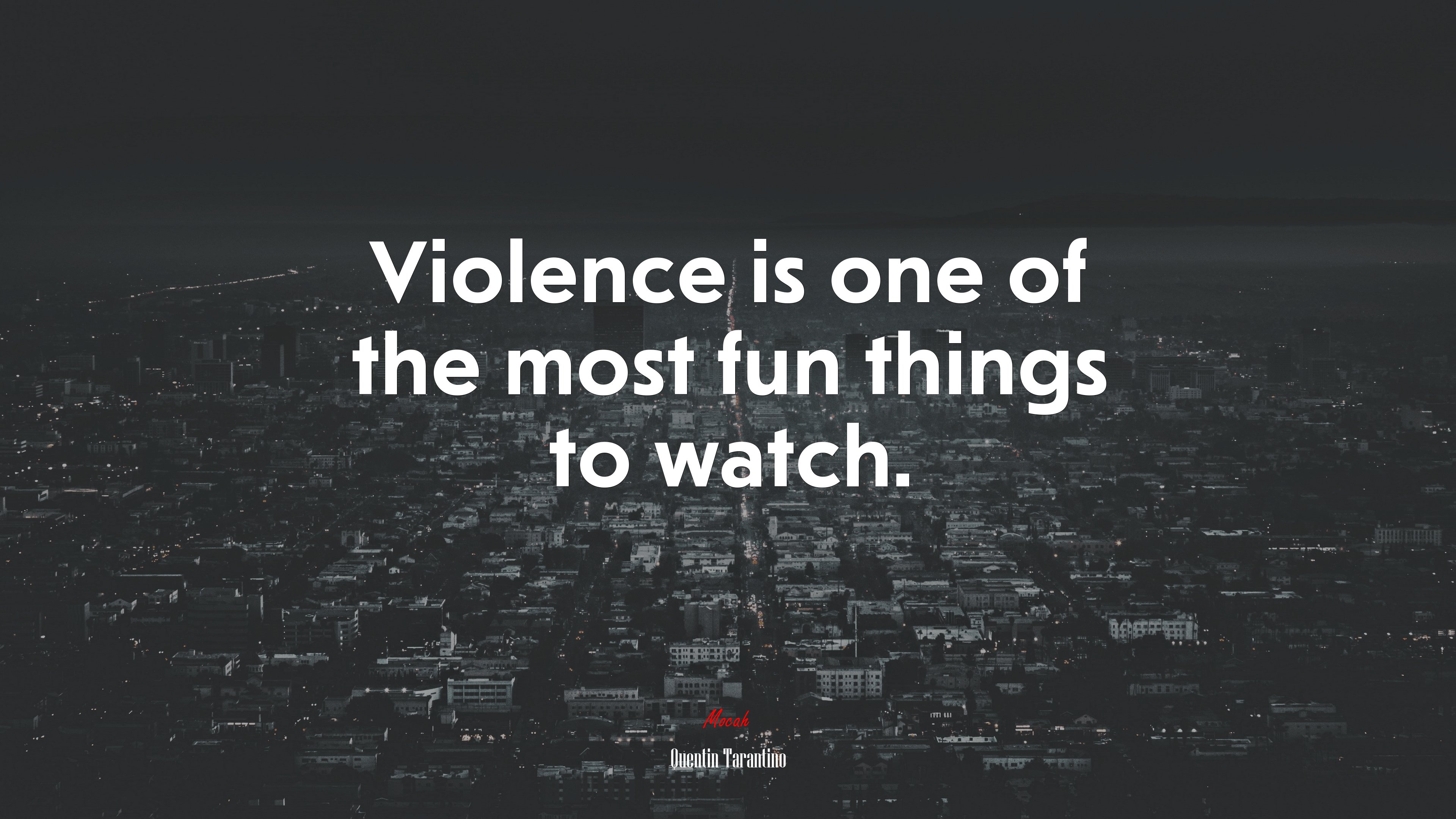 Violence is one of the most fun things to watch. | Quentin Tarantino quote HD Wallpaper