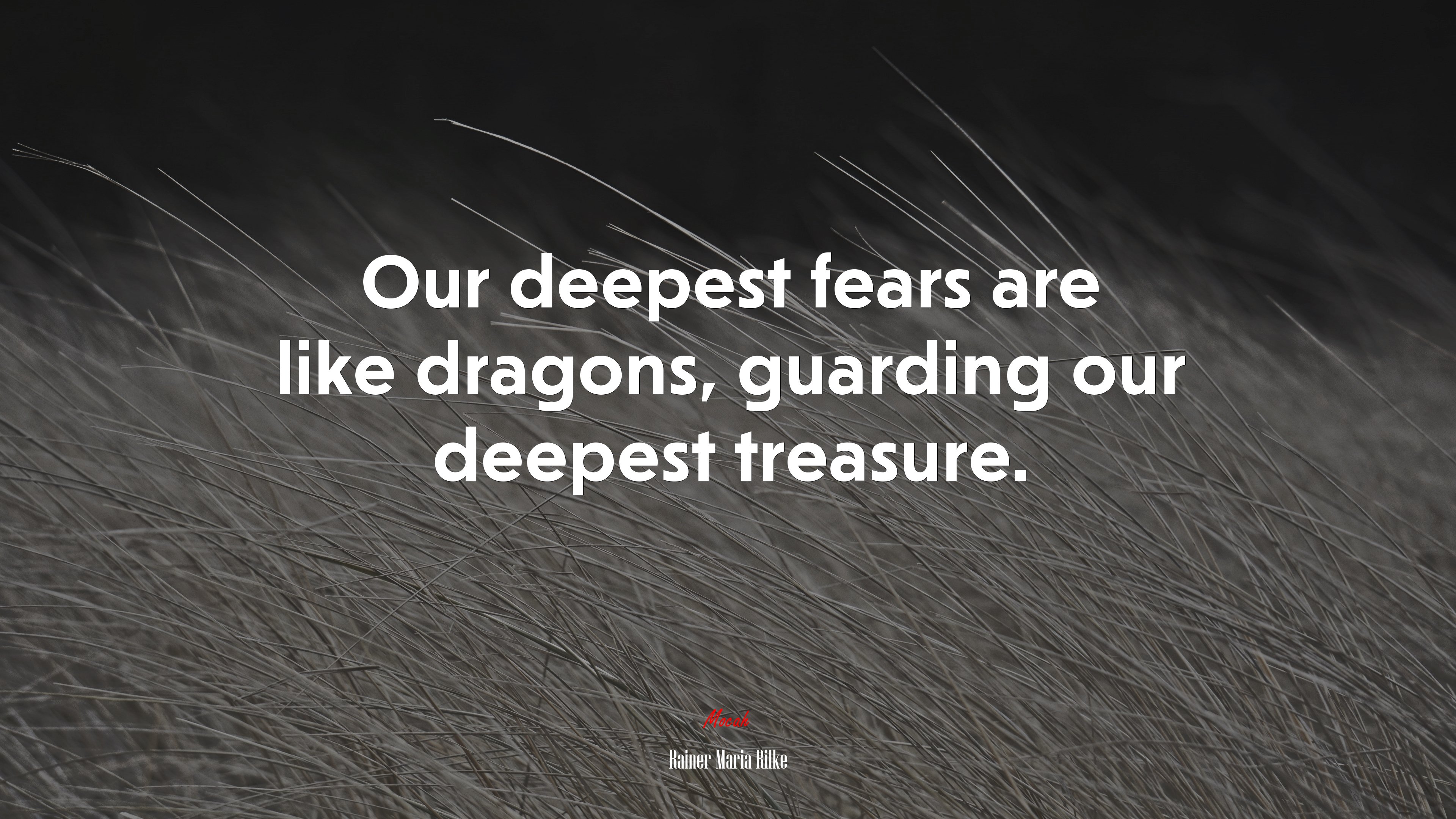 Our deepest fears are like dragons, guarding our deepest treasure. | Rainer Maria Rilke quote HD Wallpaper