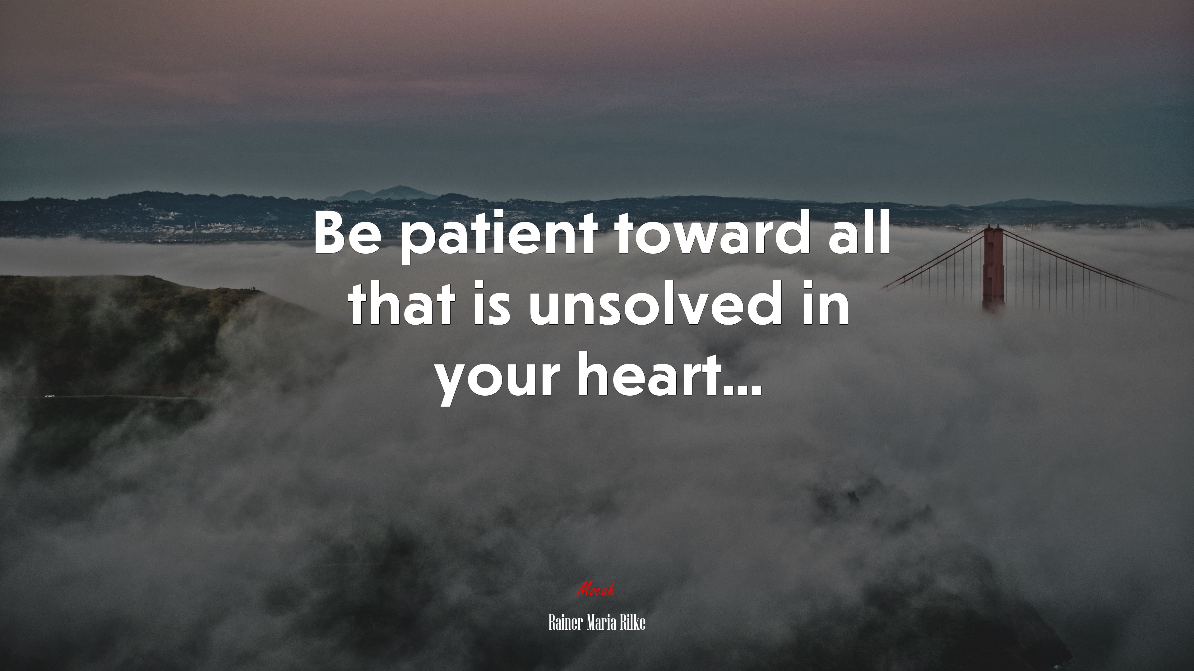 Be patient toward all that is unsolved in your heart... | Rainer Maria Rilke quote HD Wallpaper
