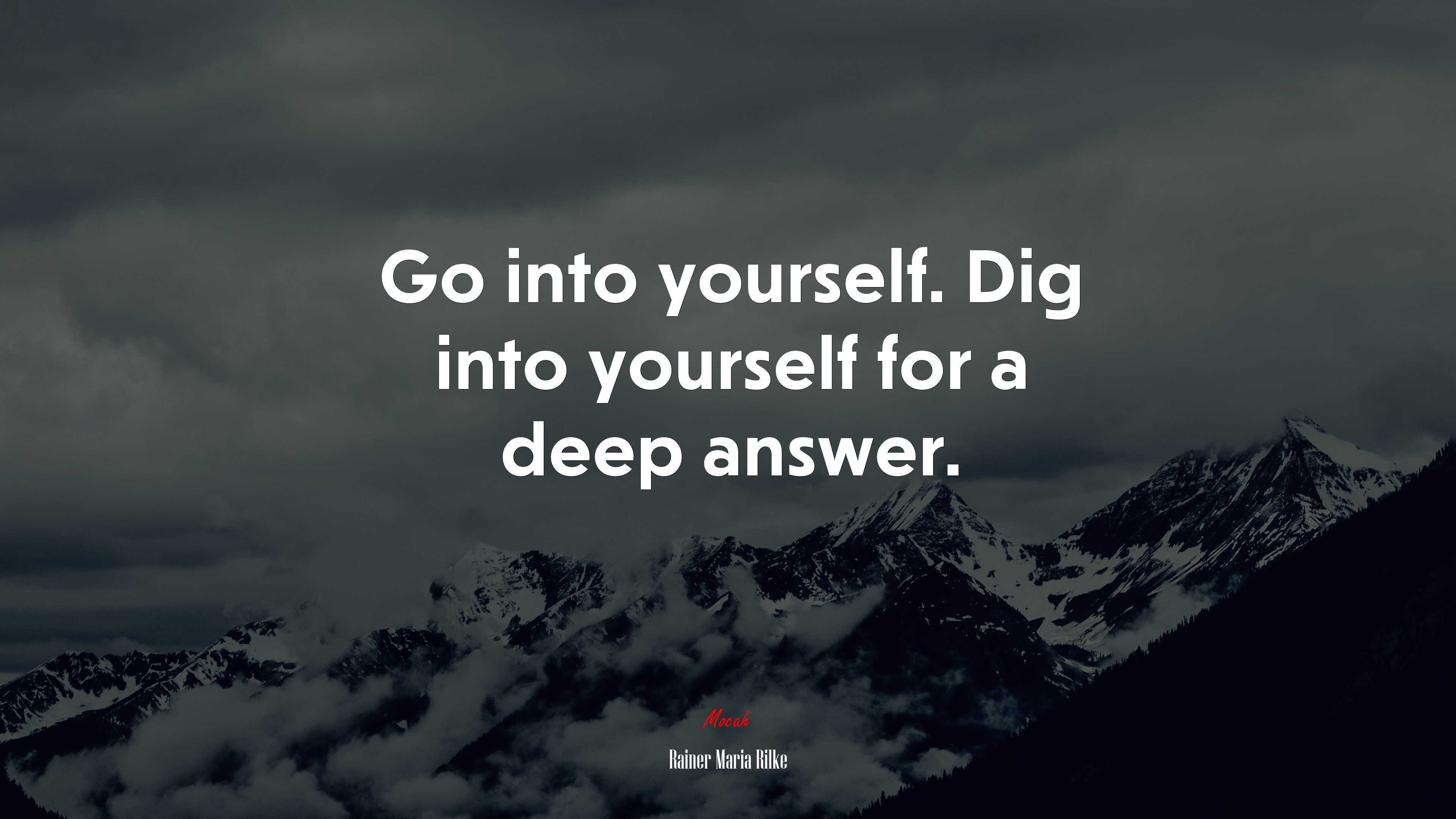 Go into yourself. Dig into yourself for a deep answer. | Rainer Maria Rilke quote HD Wallpaper