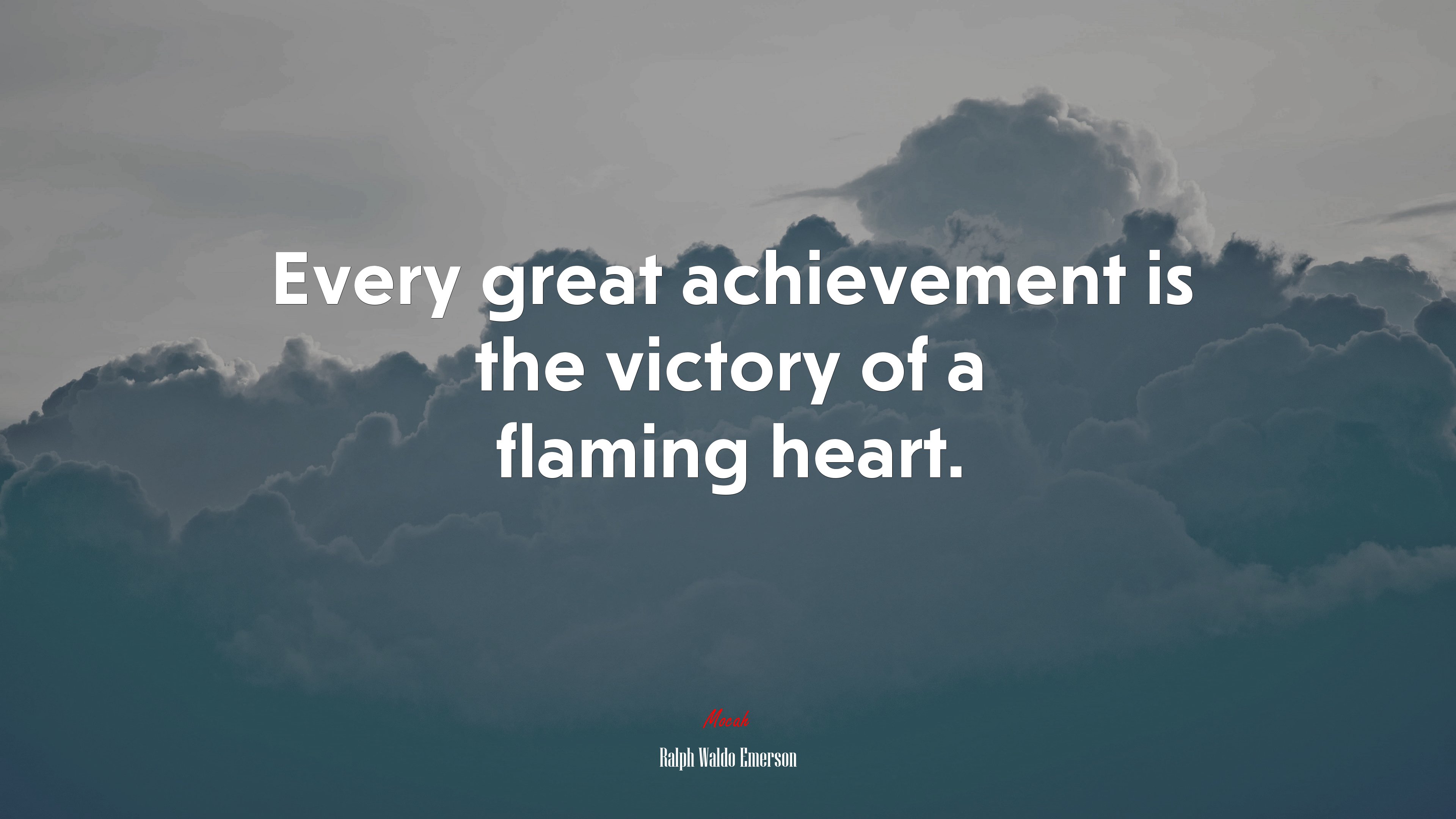 Every great achievement is the victory of a flaming heart. | Ralph Waldo Emerson quote HD Wallpaper