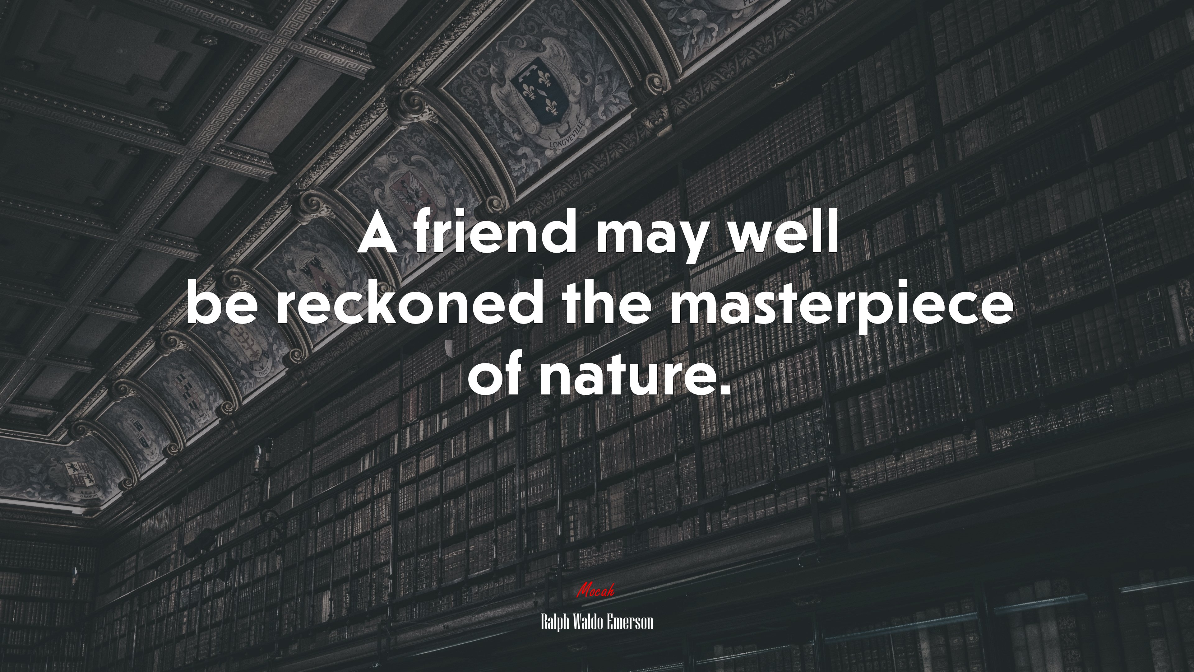 A friend may well be reckoned the masterpiece of nature. | Ralph Waldo Emerson quote HD Wallpaper