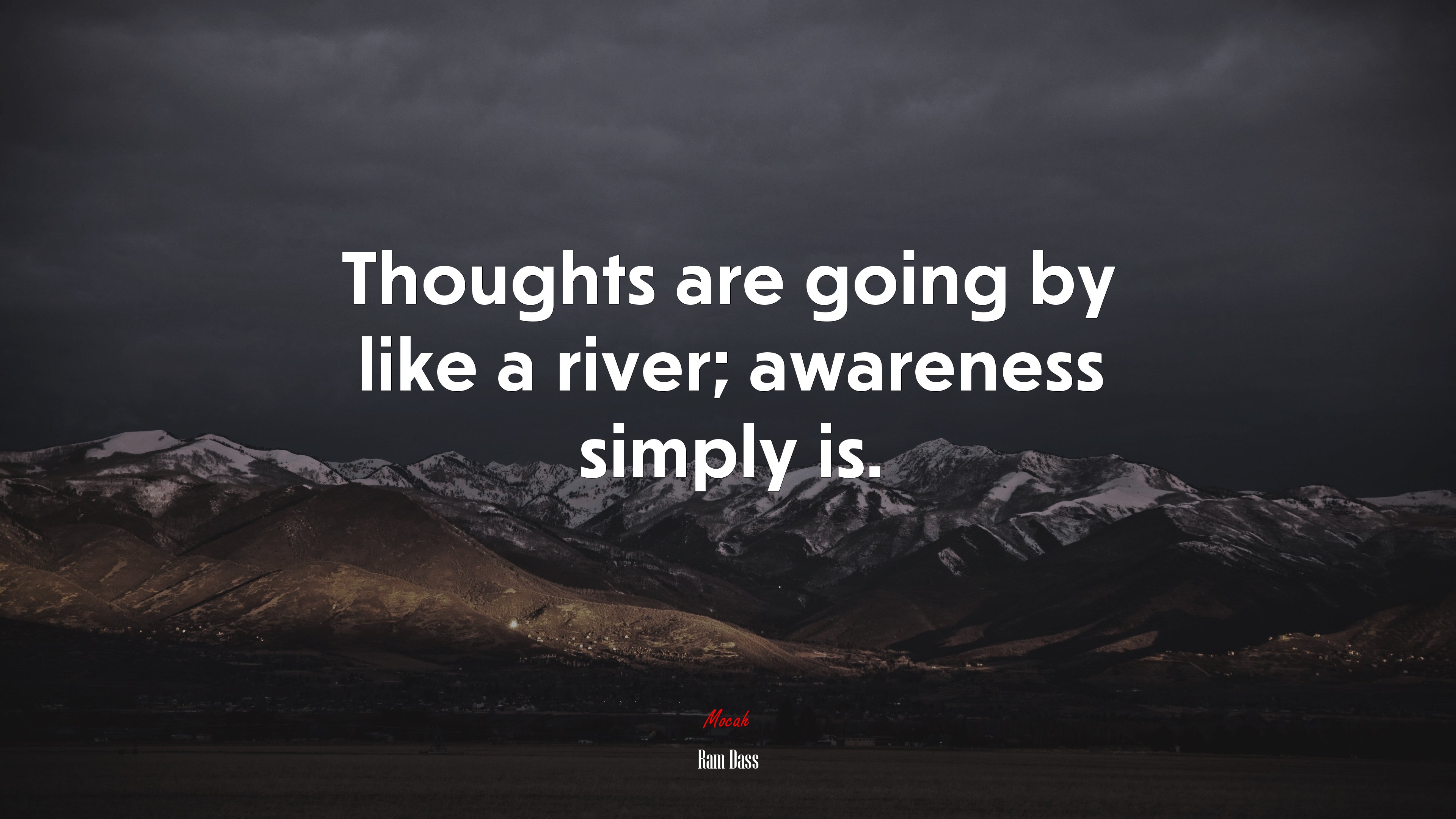 Thoughts are going by like a river; awareness simply is. | Ram Dass quote HD Wallpaper