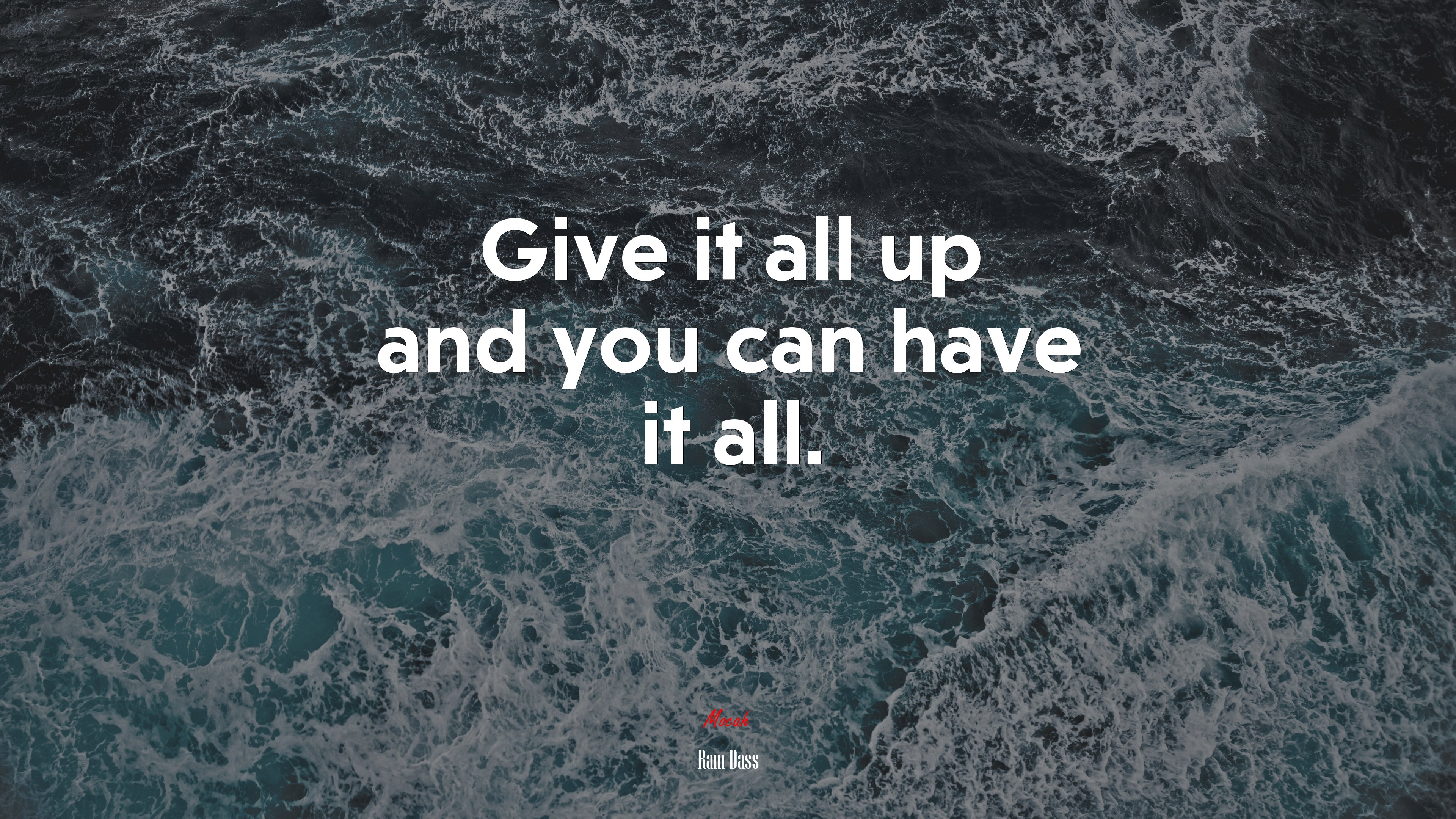 Give it all up and you can have it all. | Ram Dass quote HD Wallpaper