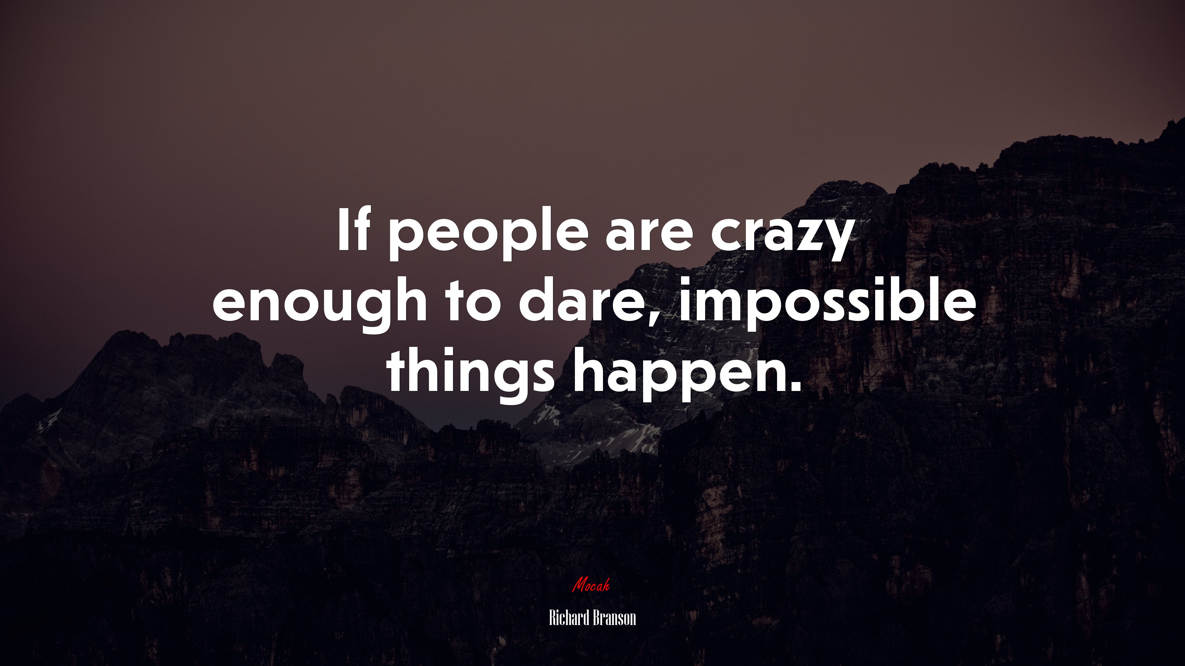 If people are crazy enough to dare, impossible things happen. | Richard Branson quote HD Wallpaper