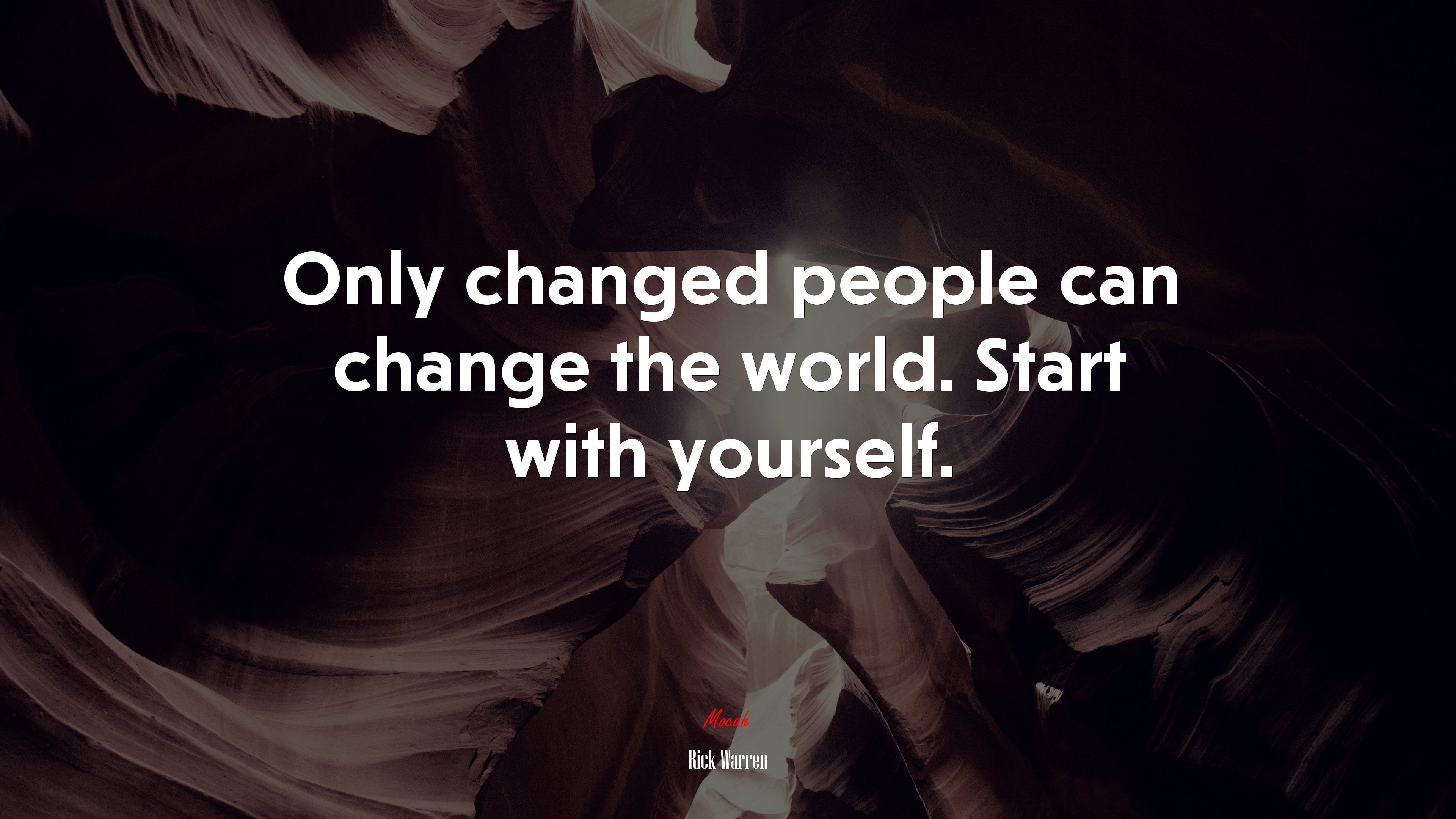 Only changed people can change the world. Start with yourself. | Rick Warren quote HD Wallpaper