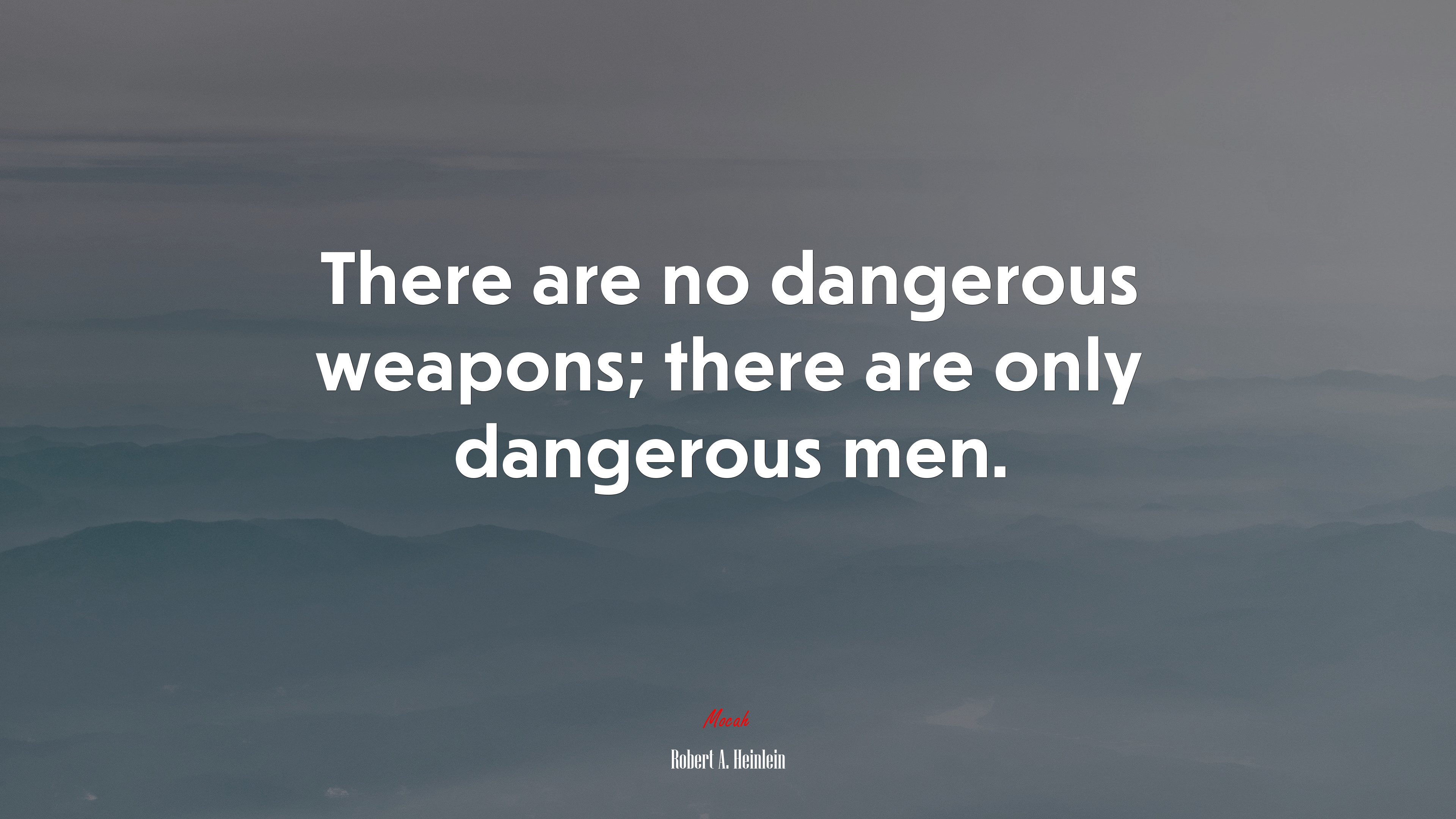 There are no dangerous weapons; there are only dangerous men. | Robert A. Heinlein quote HD Wallpaper