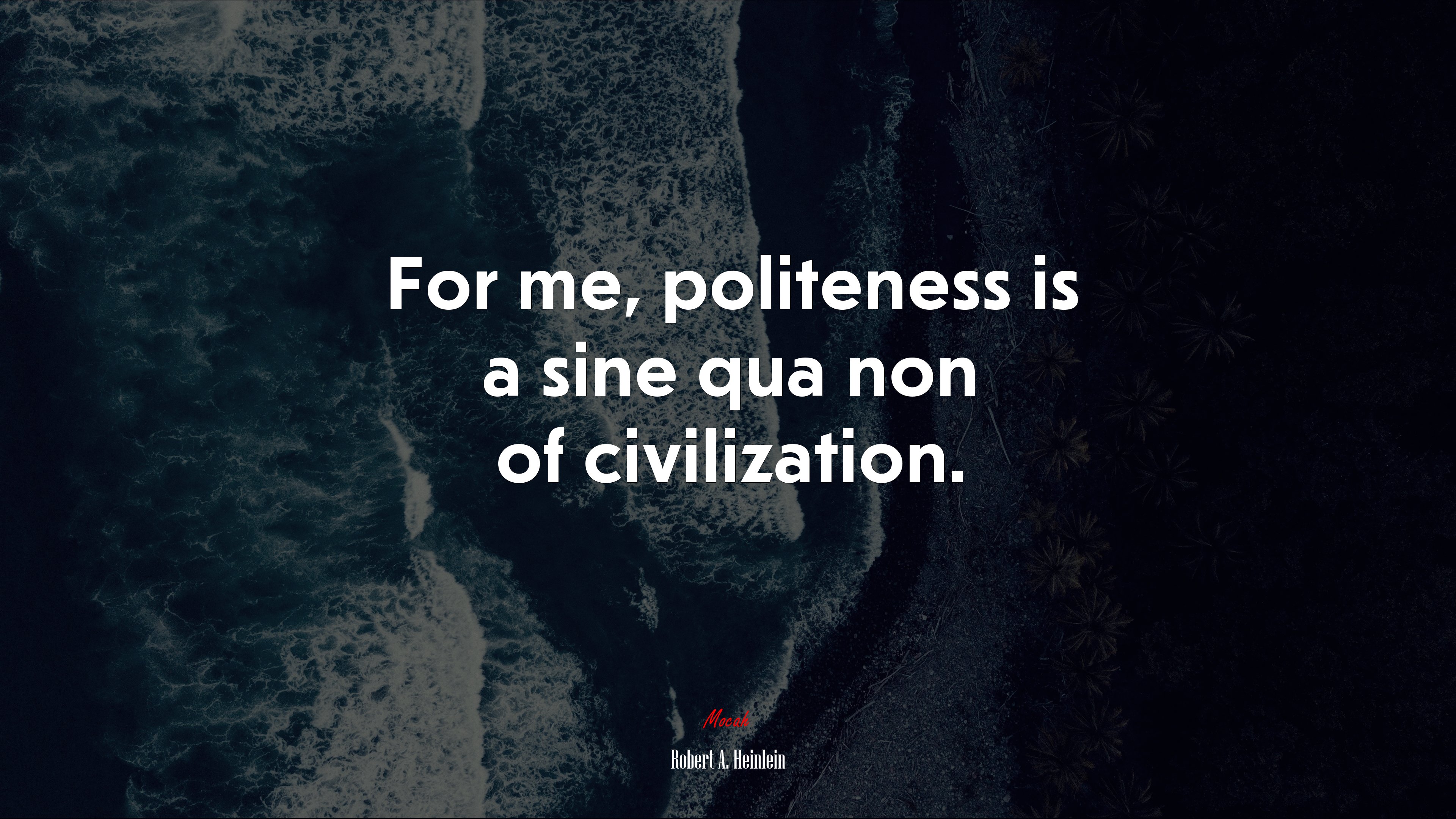 For me, politeness is a sine qua non of civilization. | Robert A. Heinlein quote HD Wallpaper