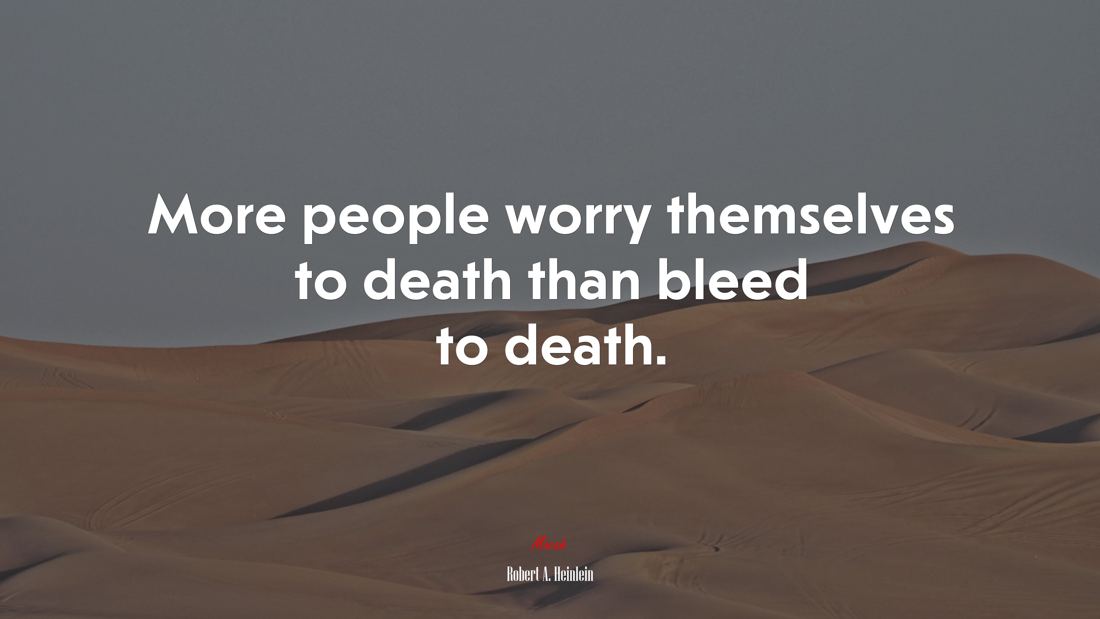 More people worry themselves to death than bleed to death. | Robert A. Heinlein quote HD Wallpaper