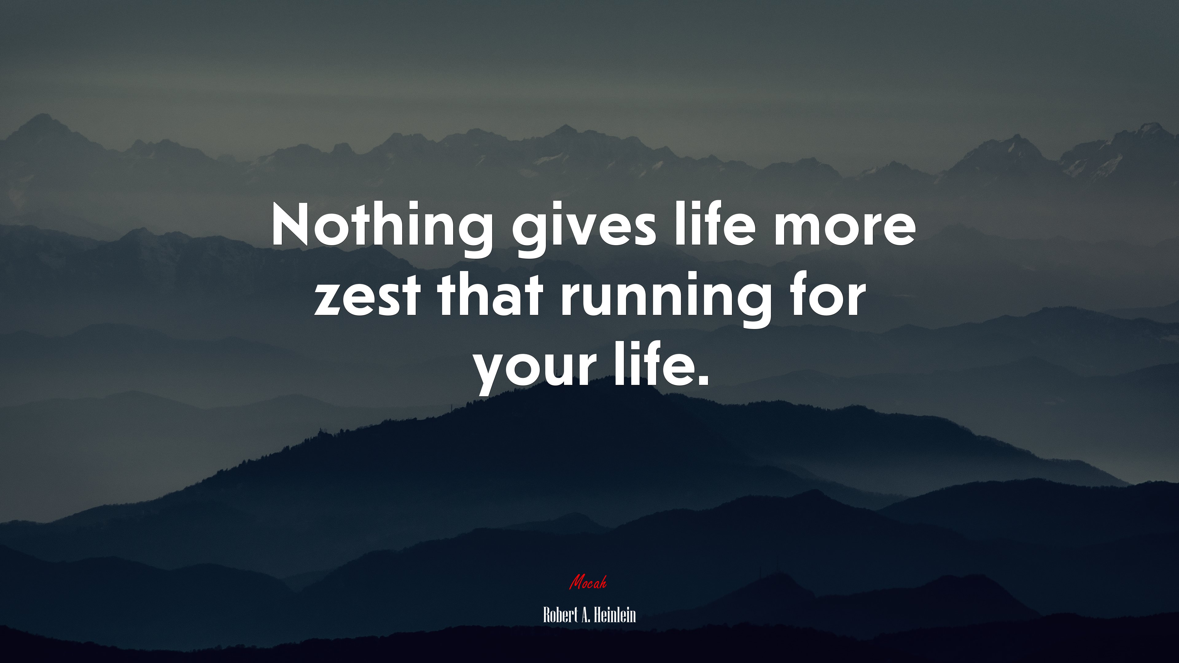 Nothing gives life more zest that running for your life. | Robert A. Heinlein quote HD Wallpaper
