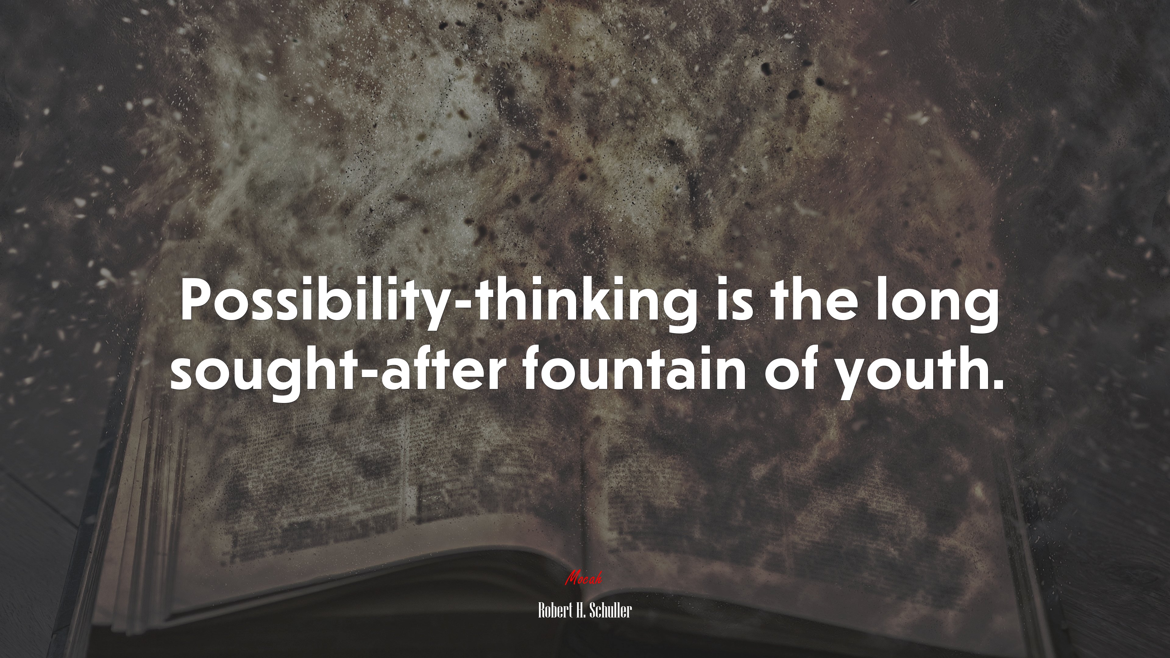 Possibility-thinking is the long sought-after fountain of youth. | Robert H. Schuller quote HD Wallpaper
