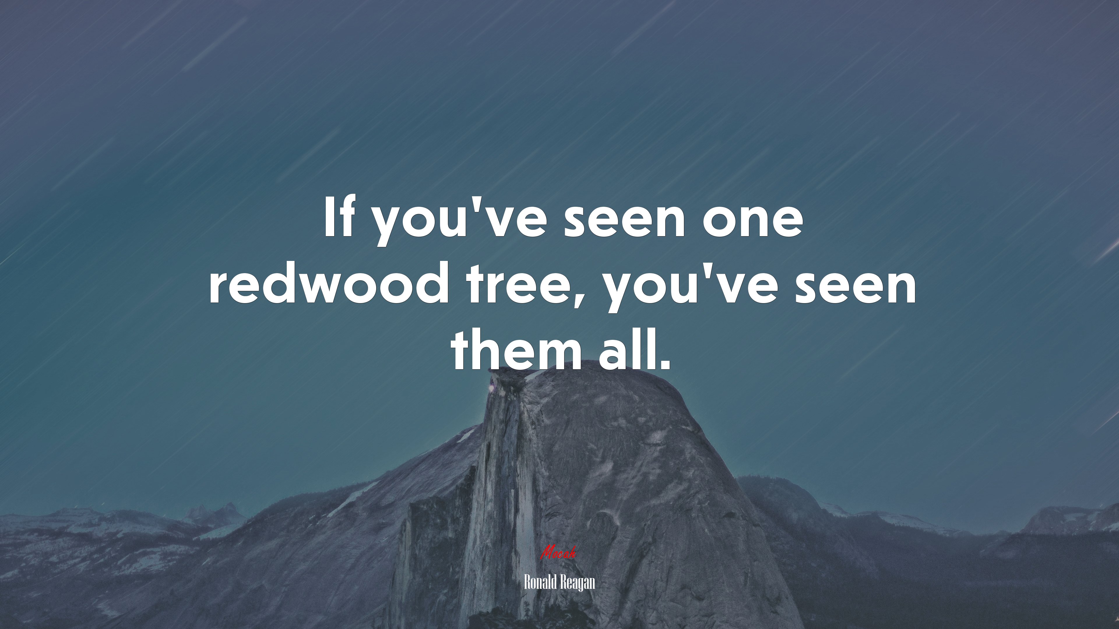 If you’ve seen one redwood tree, you’ve seen them all. | Ronald Reagan quote HD Wallpaper