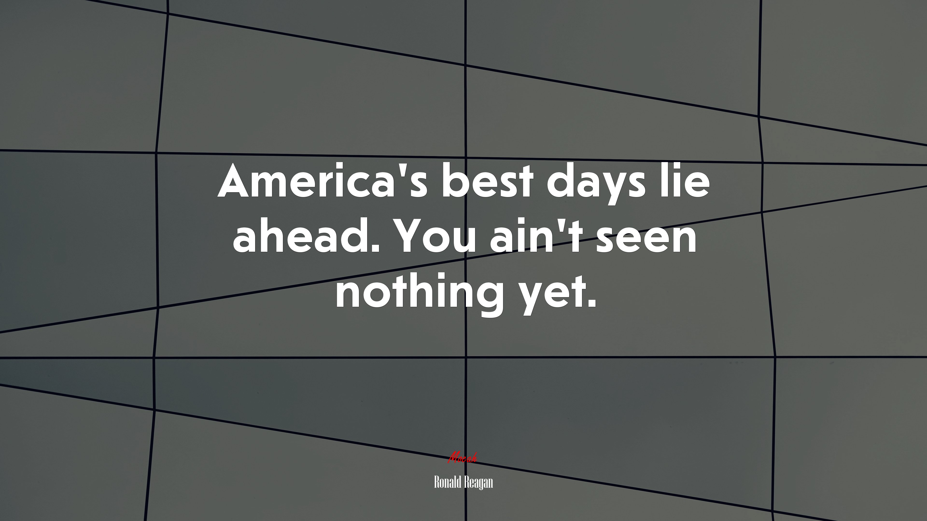 America’s best days lie ahead. You ain’t seen nothing yet. | Ronald Reagan quote HD Wallpaper