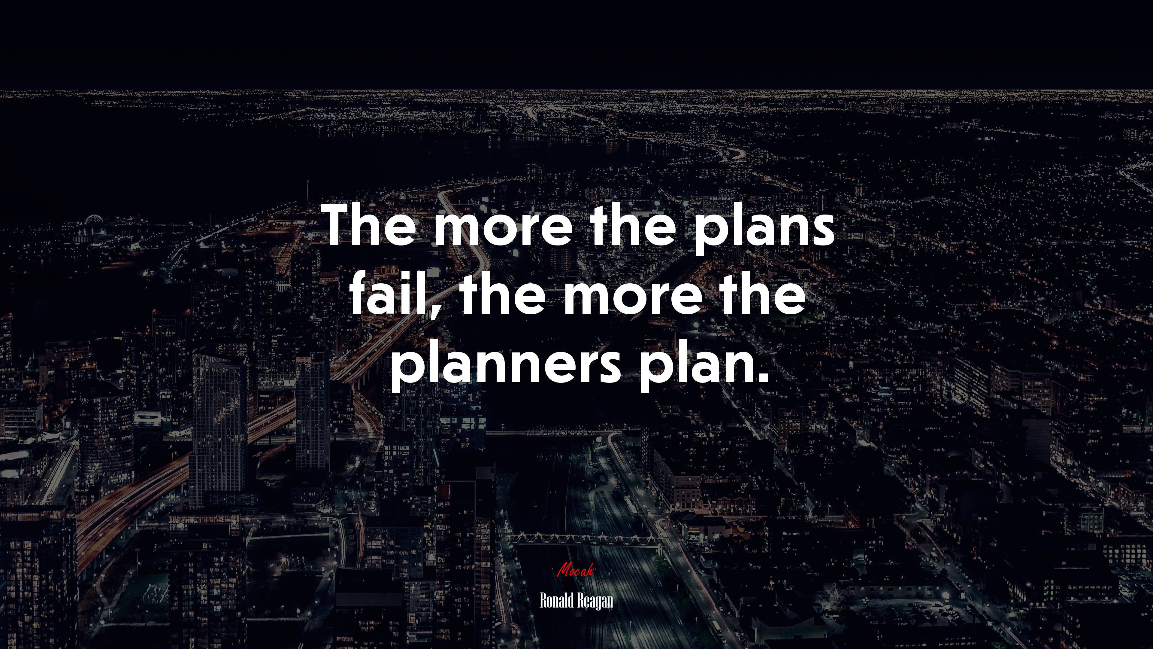 The more the plans fail, the more the planners plan. | Ronald Reagan quote HD Wallpaper