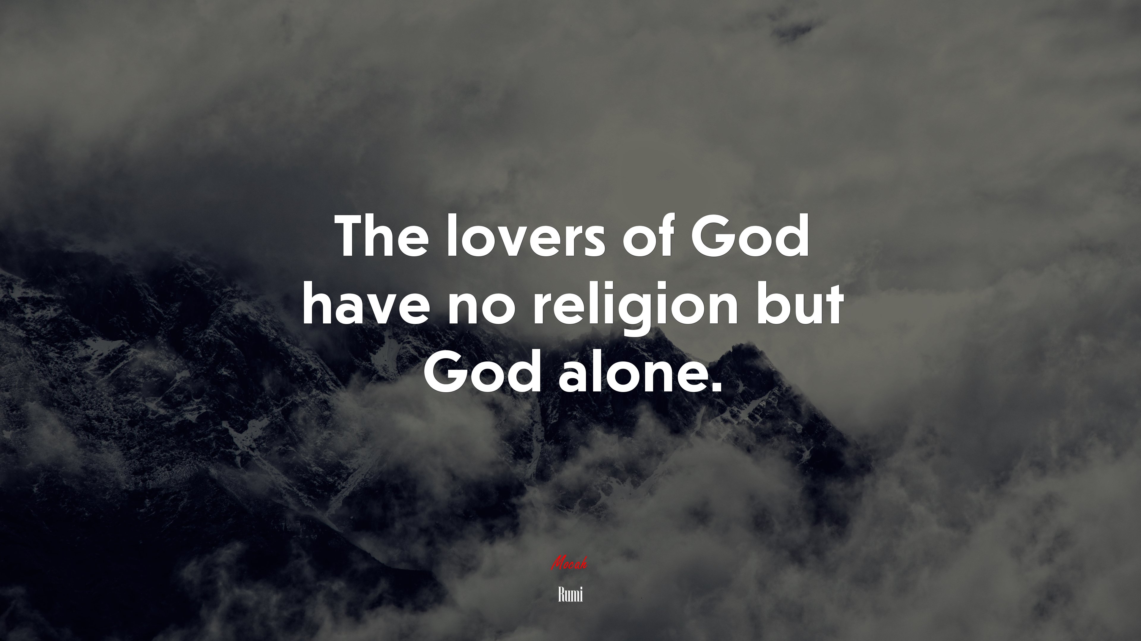 The lovers of God have no religion but God alone. | Rumi quote HD Wallpaper