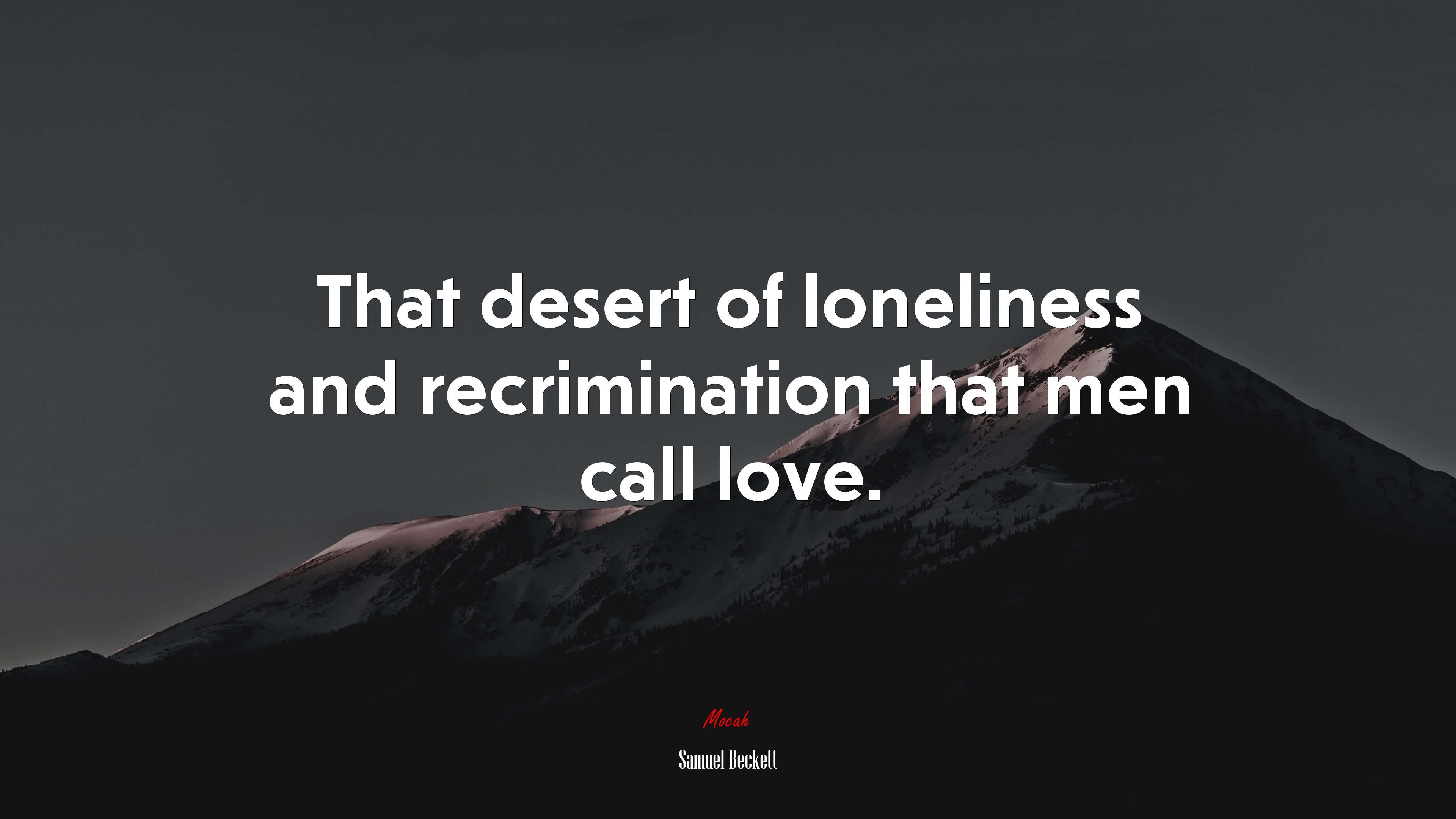 That desert of loneliness and recrimination that men call love. | Samuel Beckett quote HD Wallpaper