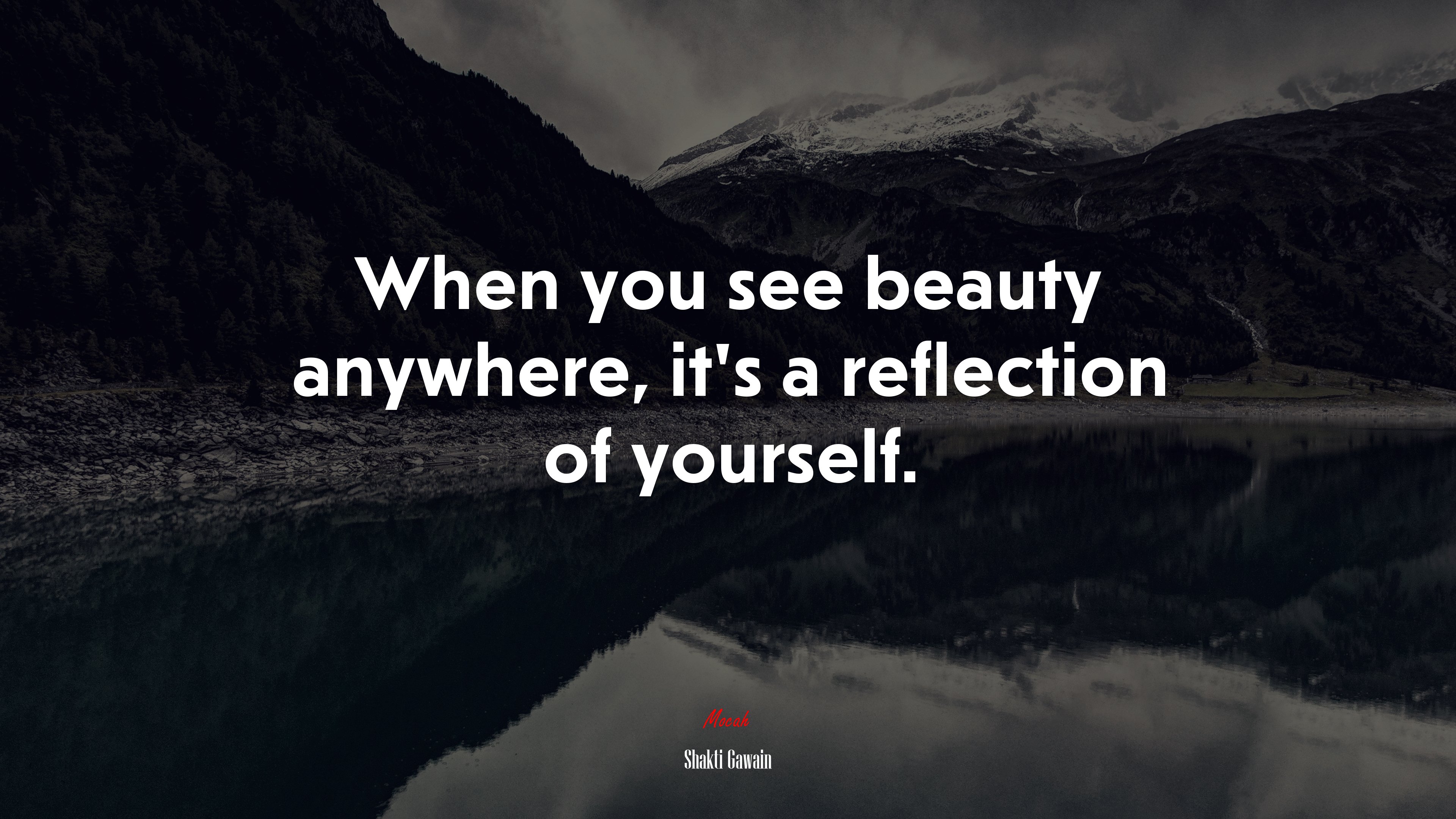 When you see beauty anywhere, it’s a reflection of yourself. | Shakti Gawain quote HD Wallpaper