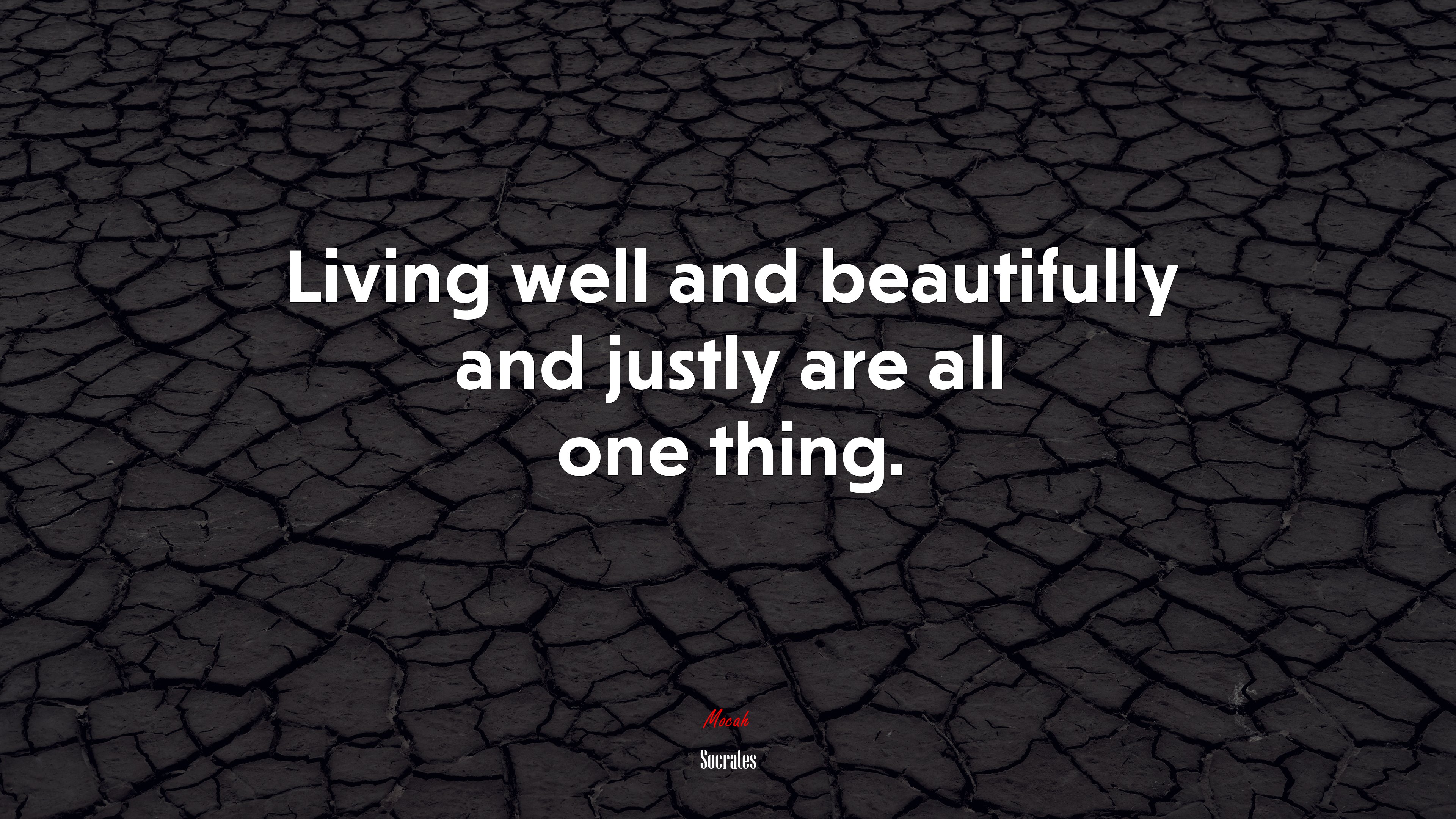 Living well and beautifully and justly are all one thing. | Socrates quote HD Wallpaper