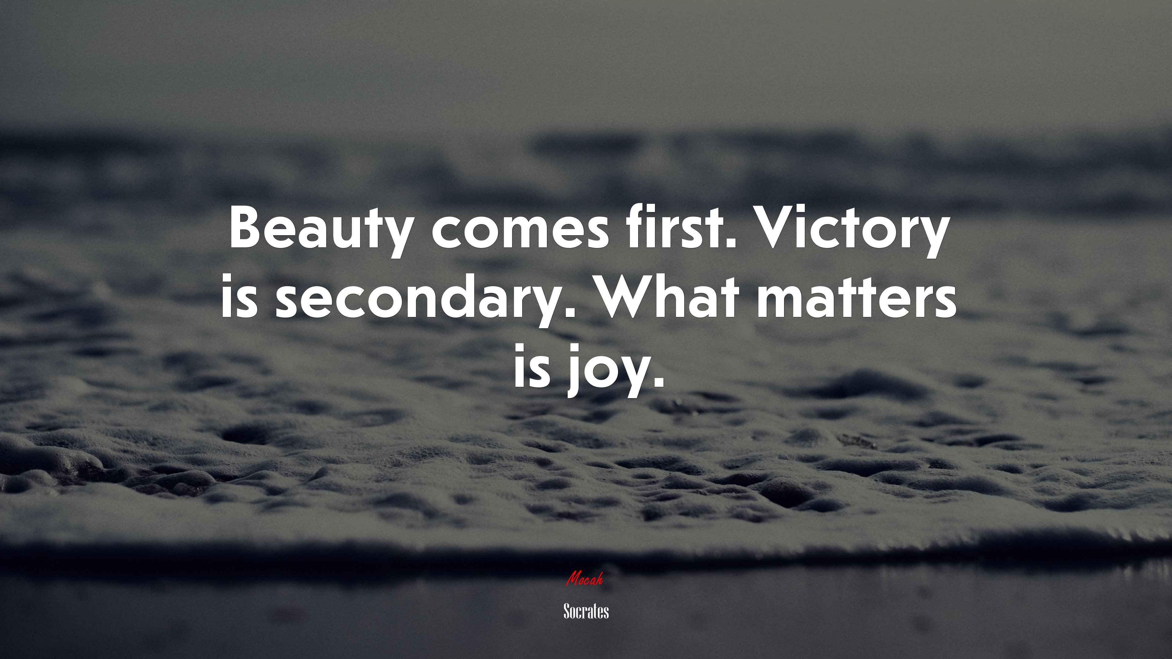 Beauty comes first. Victory is secondary. What matters is joy. | Socrates quote HD Wallpaper