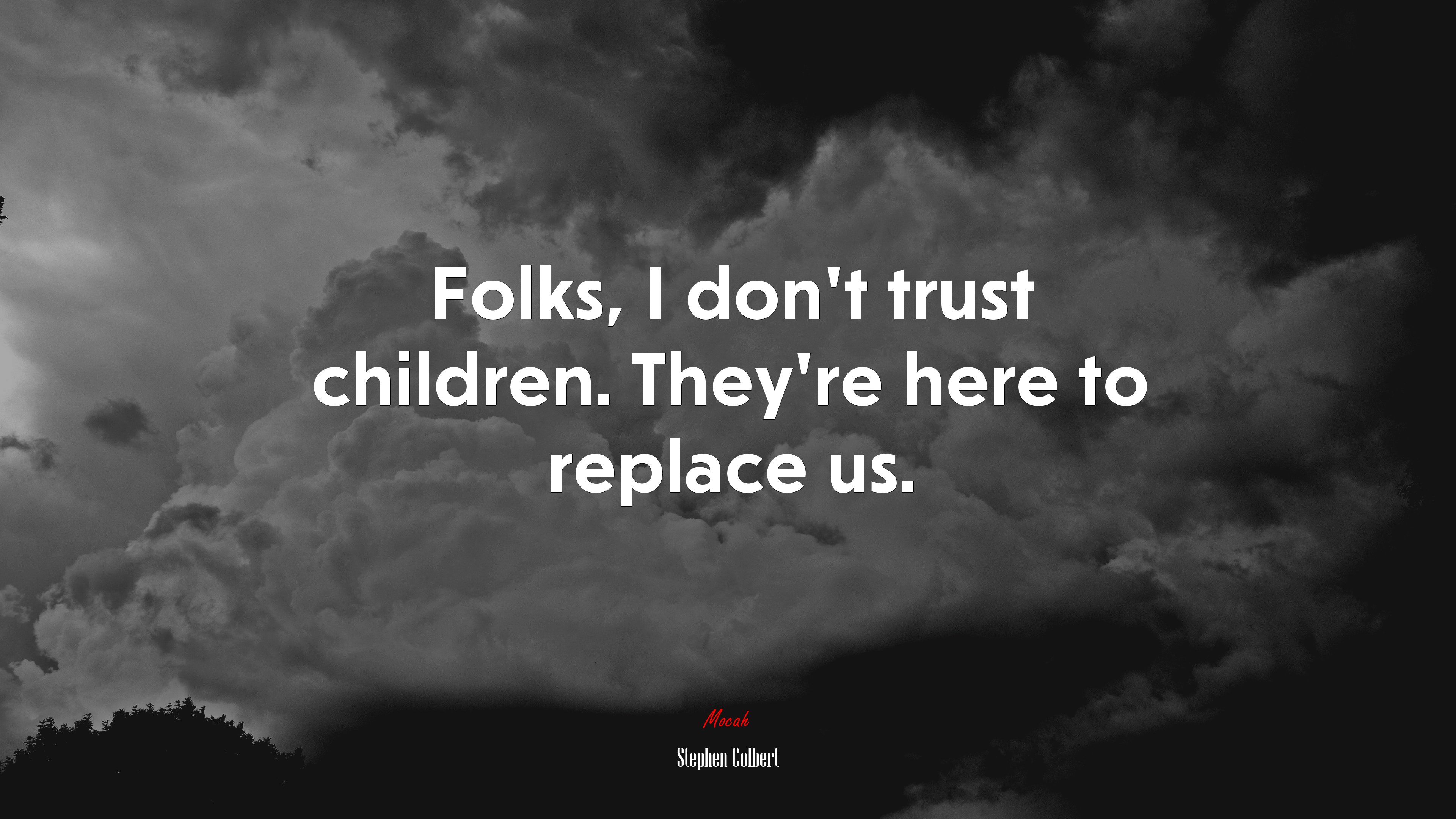 Folks, I don’t trust children. They’re here to replace us. | Stephen Colbert quote HD Wallpaper