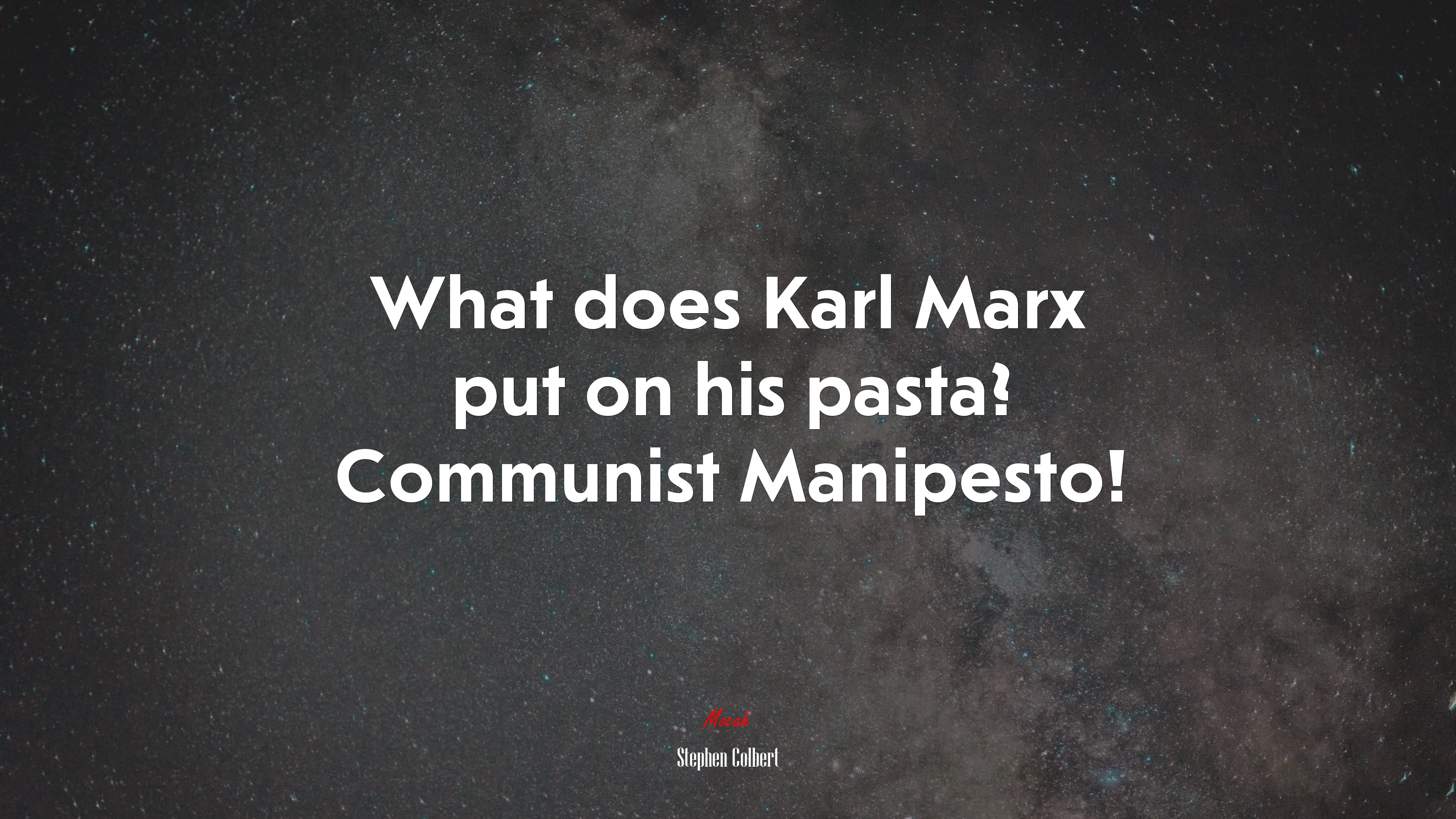 What does Karl Marx put on his pasta? Communist Manipesto! | Stephen Colbert quote HD Wallpaper