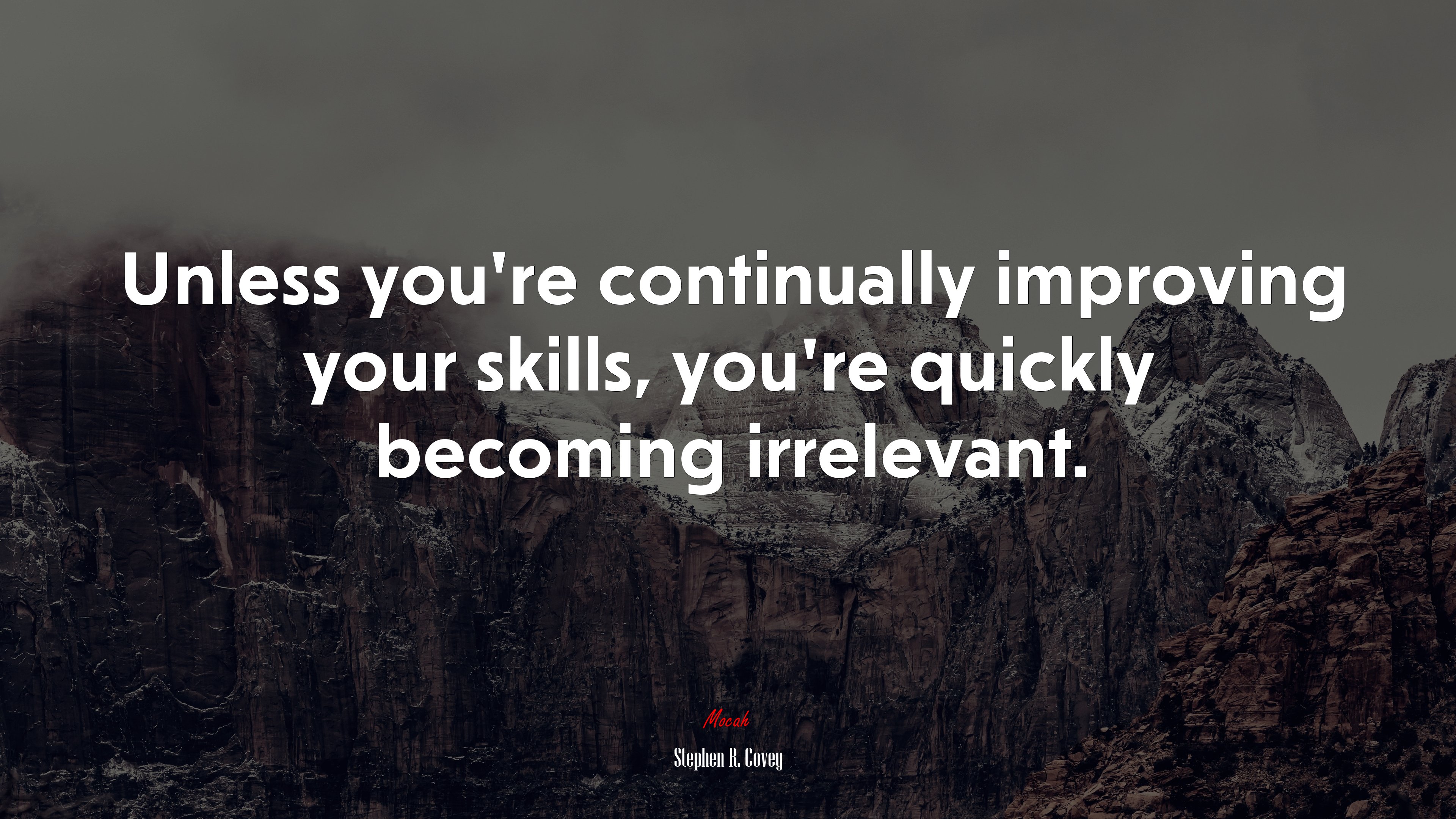Unless you’re continually improving your skills, you’re quickly becoming irrelevant. | Stephen R. Covey quote HD Wallpaper