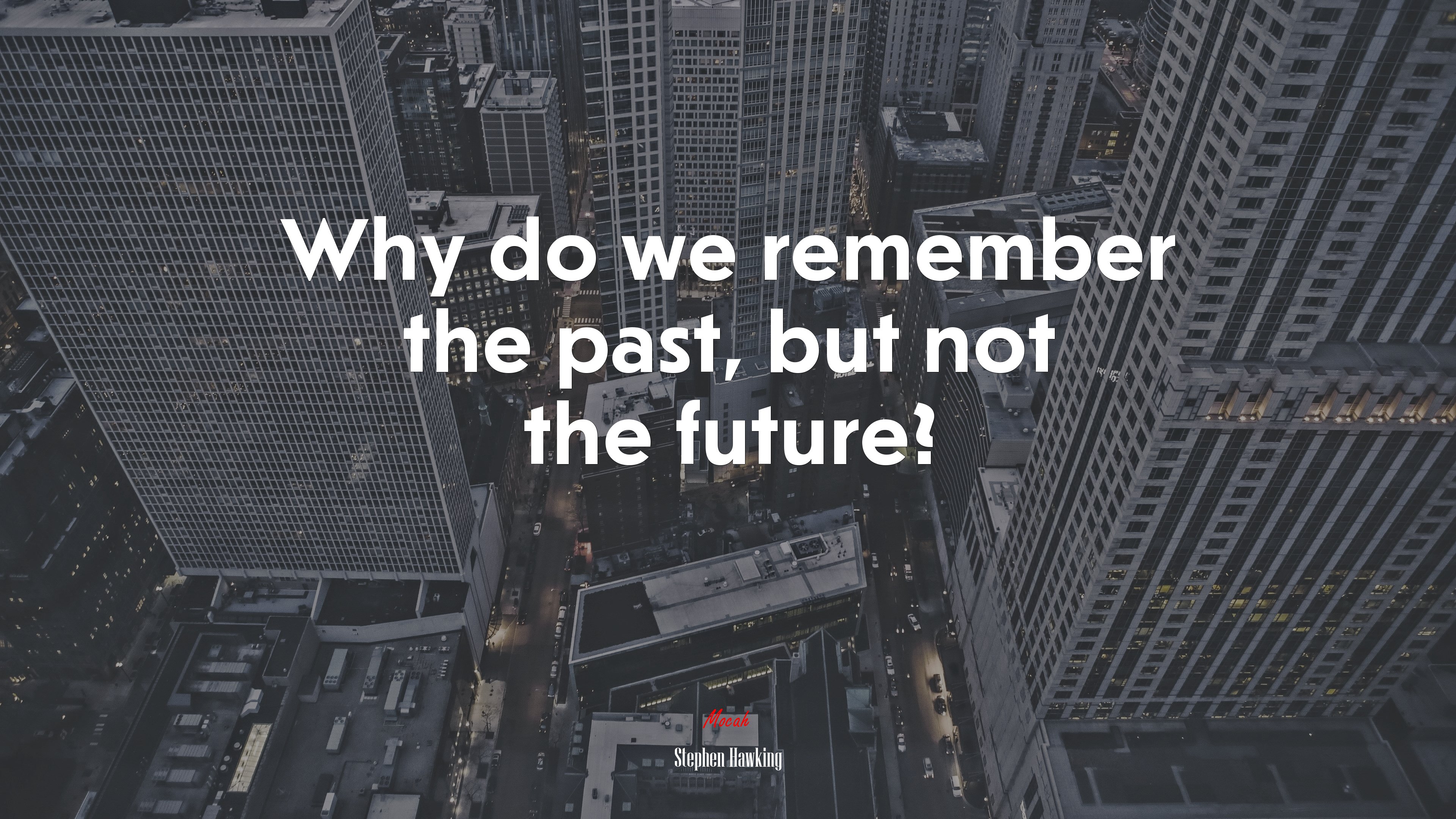 Why do we remember the past, but not the future? | Stephen Hawking quote HD Wallpaper