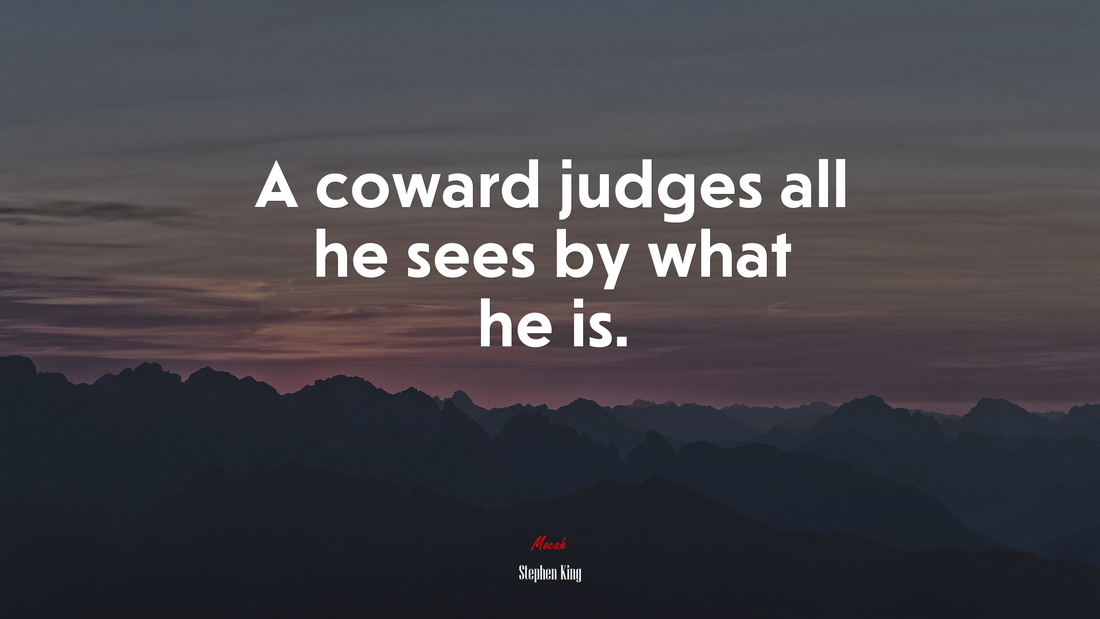 A coward judges all he sees by what he is. | Stephen King quote HD Wallpaper