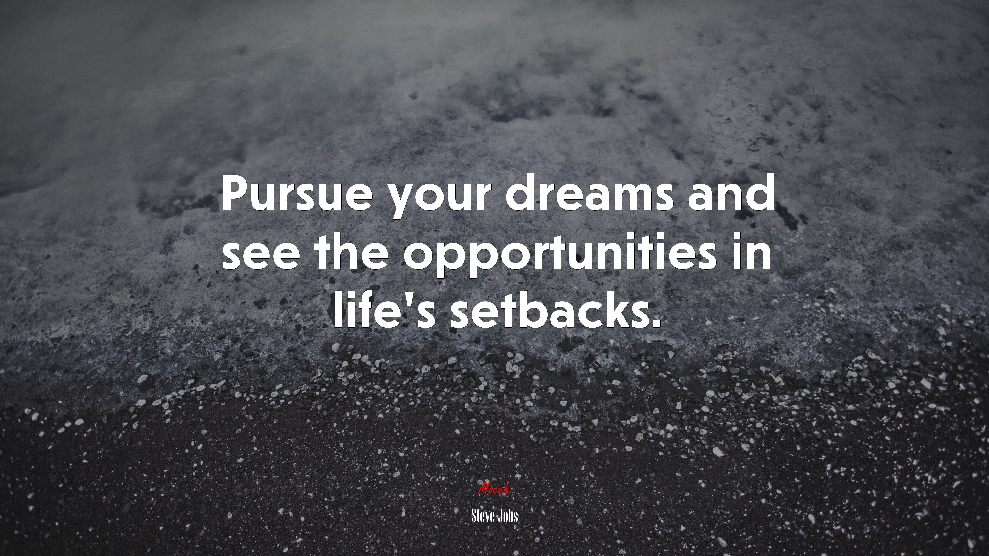 Pursue your dreams and see the opportunities in life’s setbacks. | Steve Jobs quote HD Wallpaper